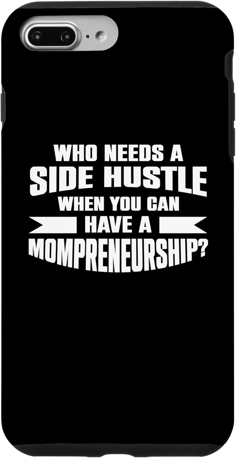 iPhone 7 Plus/8 Plus Who Needs a Side Hustle When … iPhone 7 Plus/8 Plus Who Needs a Side Hustle When …