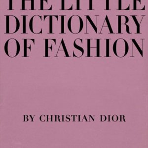 The Little Dictionary of Fashion: A Guide to Dress… The Little Dictionary of Fashion: A Guide to Dress…