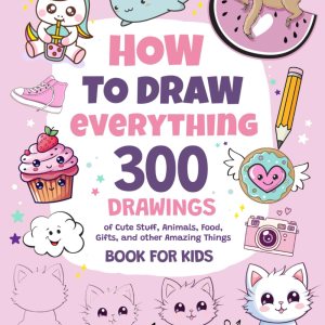 How To Draw Everything: 300 Drawings of Cute Stuff… How To Draw Everything: 300 Drawings of Cute Stuff…