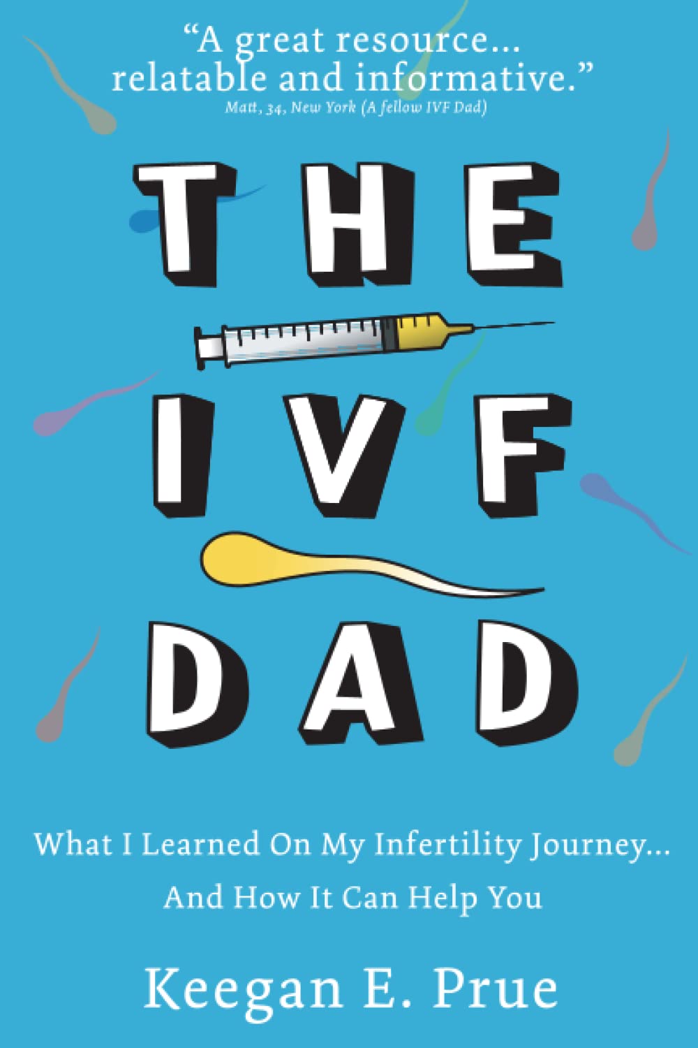The IVF Dad: What I Learned On My Infertility Jour… The IVF Dad: What I Learned On My Infertility Jour…