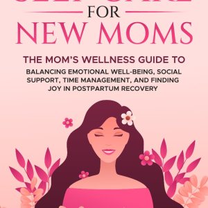 Simple Self Care for New Moms: The Mom’s Wellness … Simple Self Care for New Moms: The Mom’s Wellness …