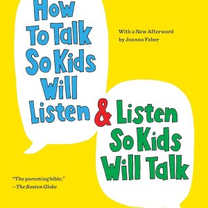 How to Talk So Kids Will Listen & Listen So Kids W… How to Talk So Kids Will Listen & Listen So Kids W…