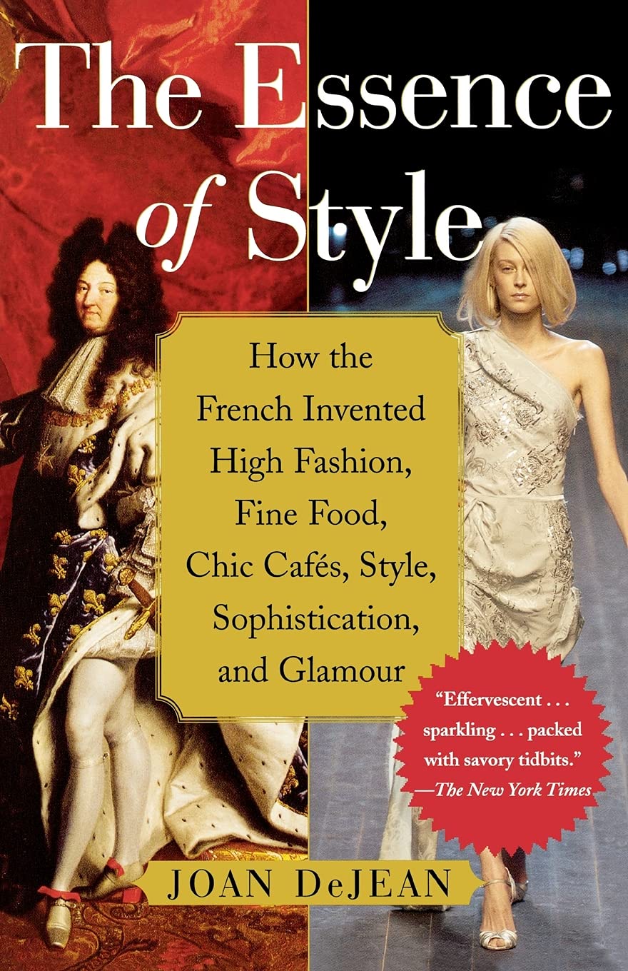 The Essence of Style: How the French Invented High… The Essence of Style: How the French Invented High…