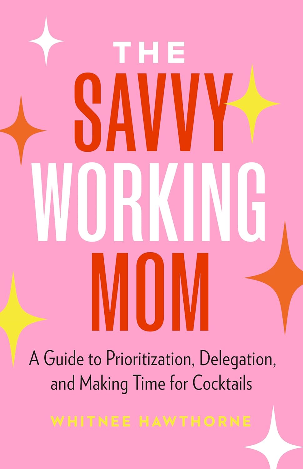 The Savvy Working Mom: A Guide to Prioritization, … The Savvy Working Mom: A Guide to Prioritization, …