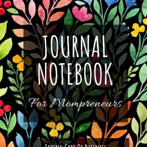 Journal Notebook For Mompreneurs: Planner For 100 … Journal Notebook For Mompreneurs: Planner For 100 …
