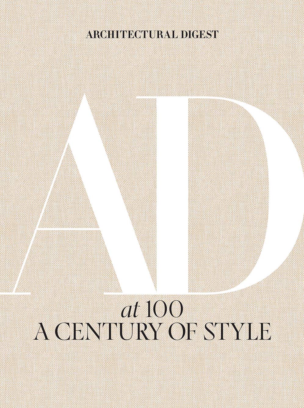 Architectural Digest at 100: A Century of Style Architectural Digest at 100: A Century of Style