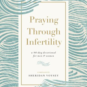 Praying Through Infertility: A 90-Day Devotional f… Praying Through Infertility: A 90-Day Devotional f…
