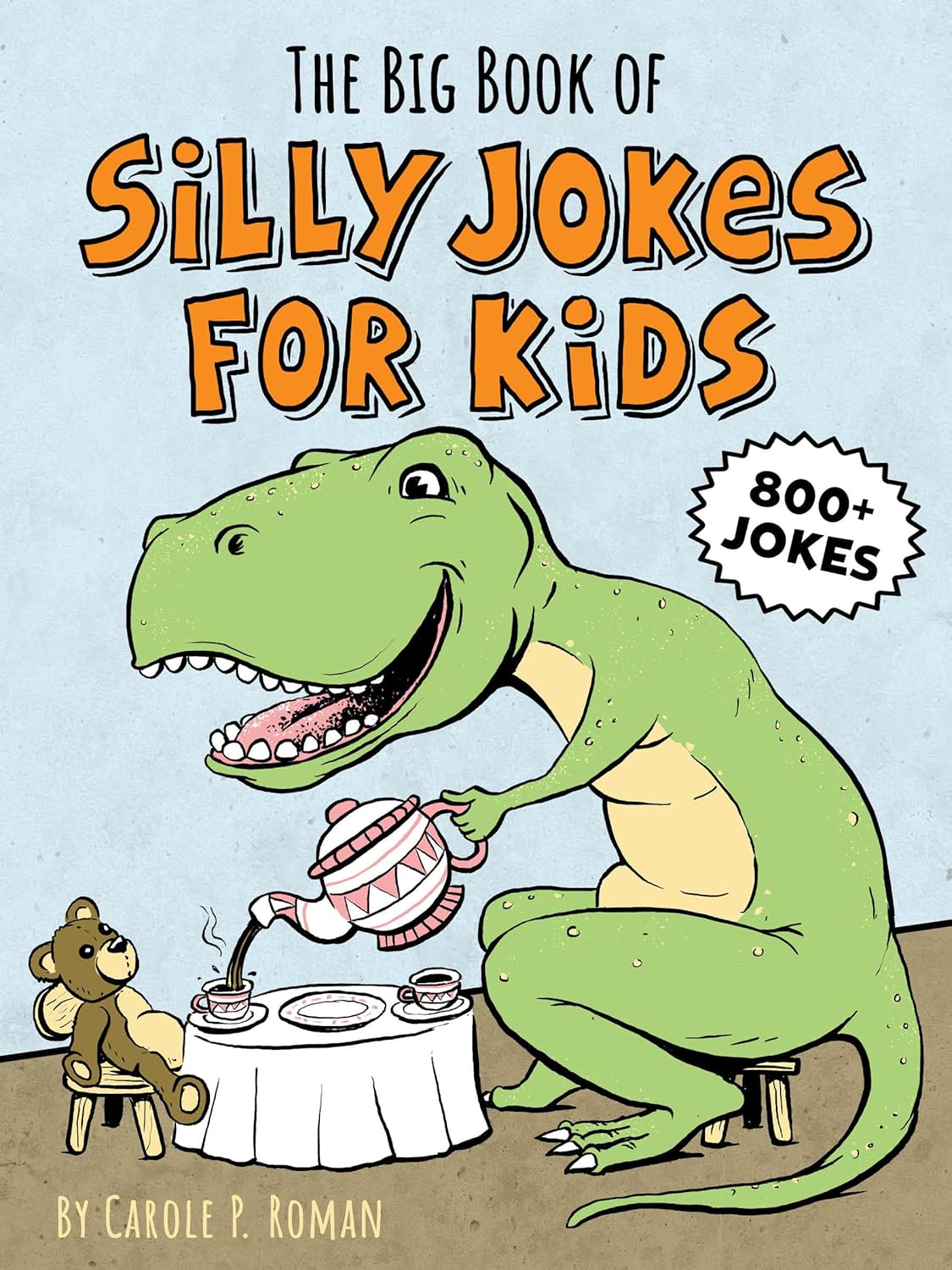 The Big Book of Silly Jokes for Kids The Big Book of Silly Jokes for Kids