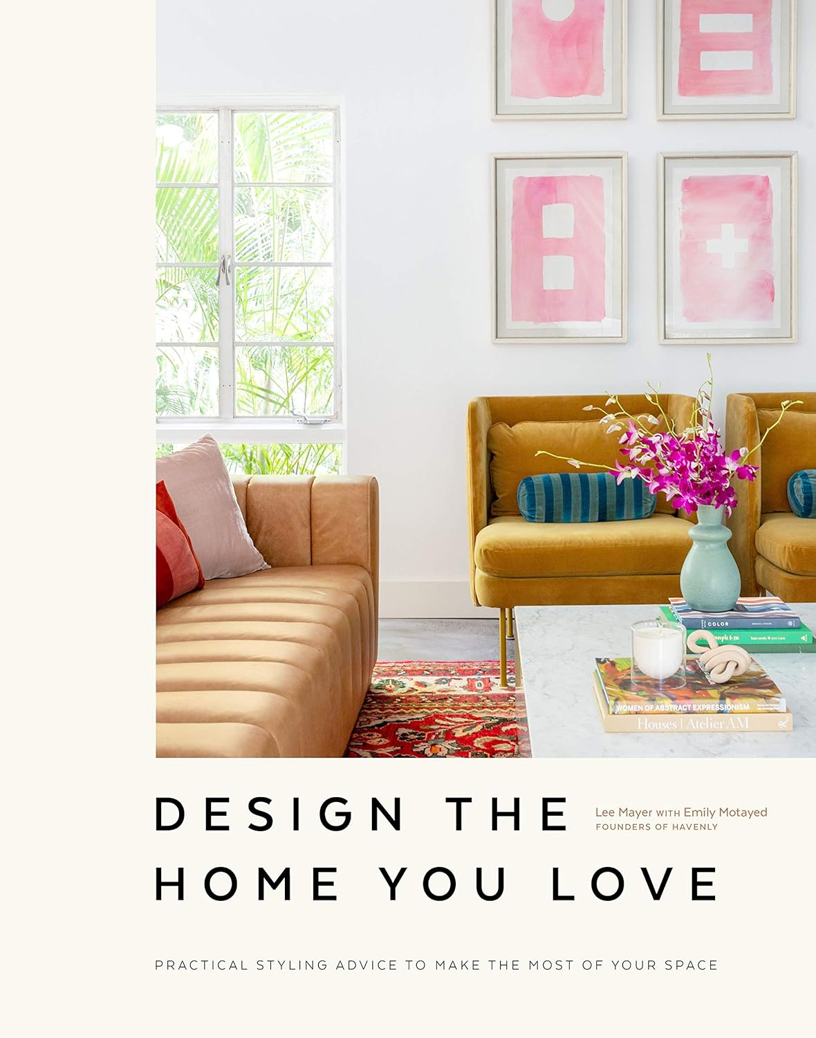 Design the Home You Love: Practical Styling Advice… Design the Home You Love: Practical Styling Advice…