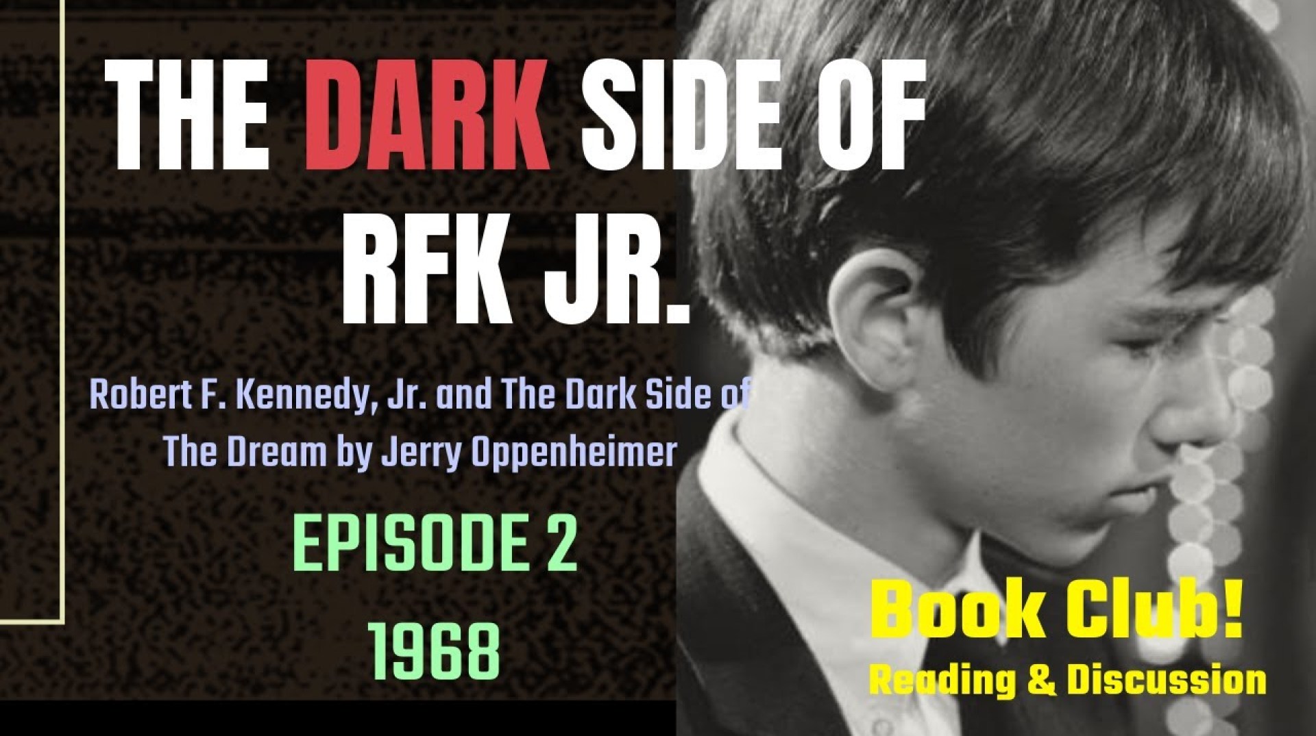 The Dark Side of RFK Jr., Ep. 2: 1968 The Dark Side of RFK Jr., Ep. 2: 1968
