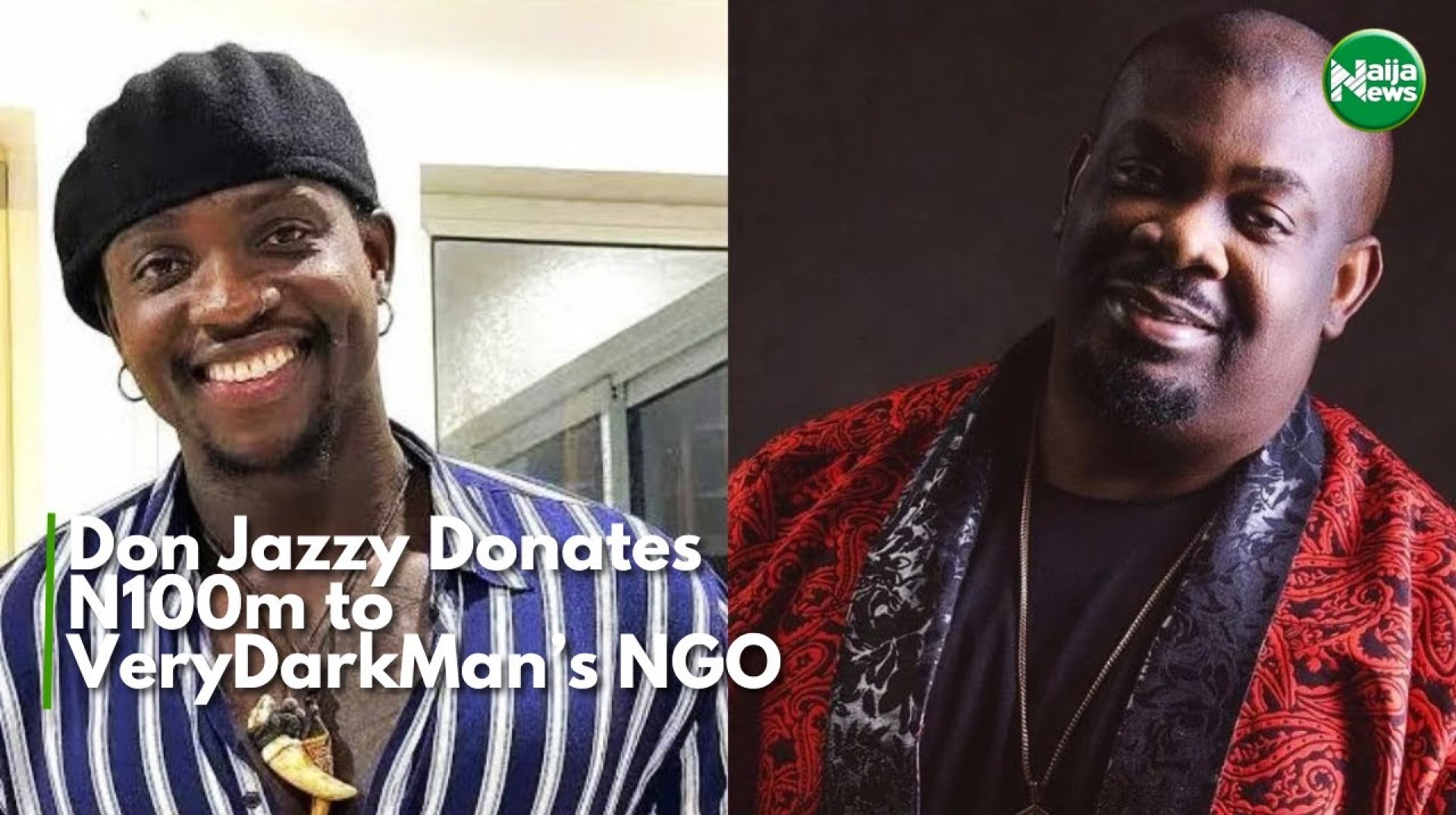 Don Jazzy donates N100m to VeryDarkMan’s NGO | NaijaNews TV Don Jazzy donates N100m to VeryDarkMan’s NGO | NaijaNews TV