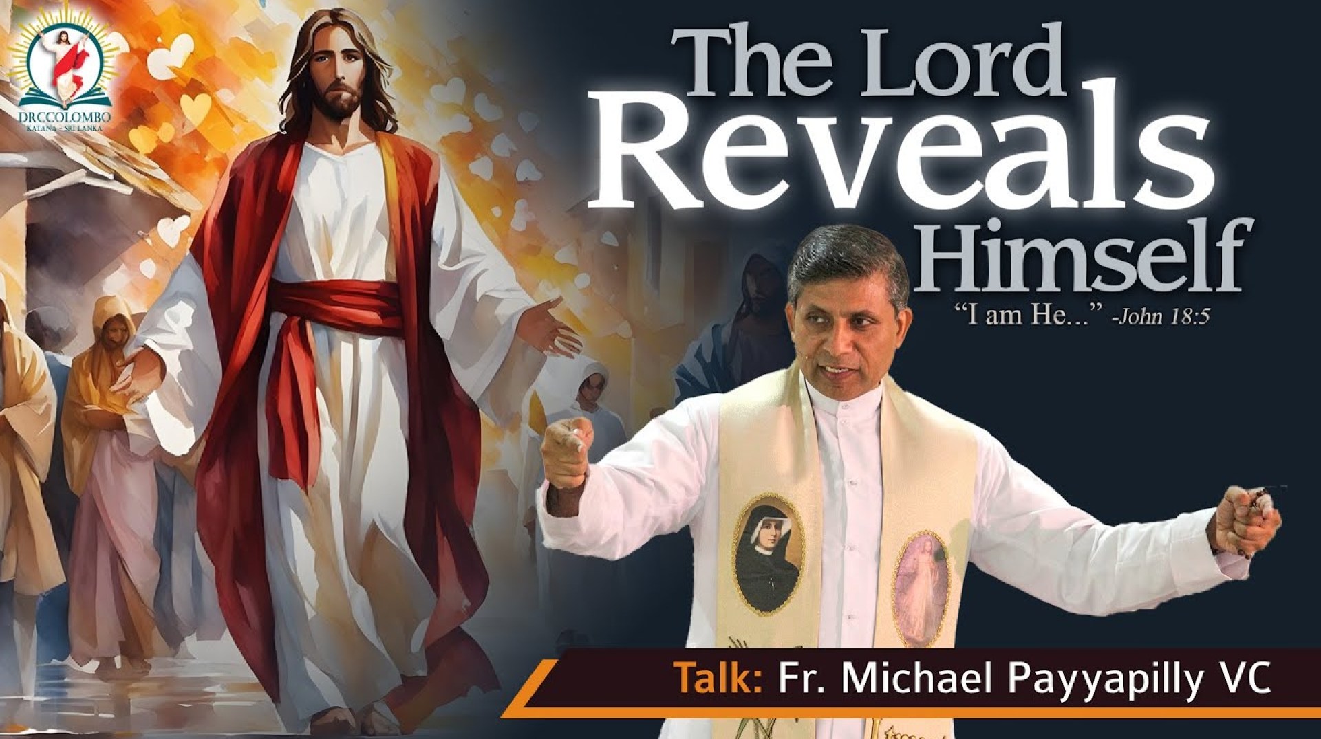 Talk by Fr Michael Payyapilly VC | The Lord Reveals Himself – Retreat | English | DRCColombo Talk by Fr Michael Payyapilly VC | The Lord Reveals Himself – Retreat | English | DRCColombo