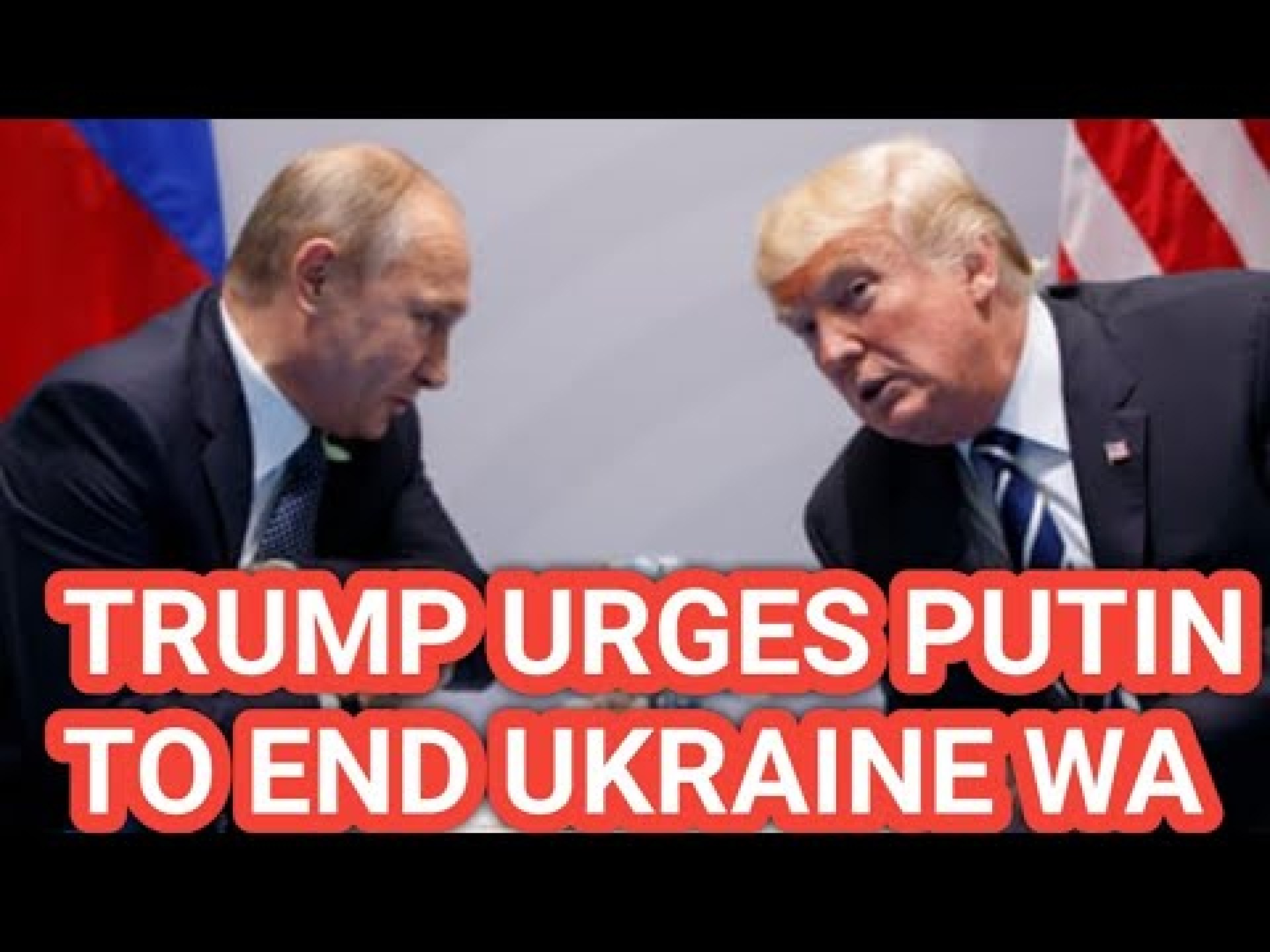 Trump Urges Putin to End Ukraine War. Trump Urges Putin to End Ukraine War.