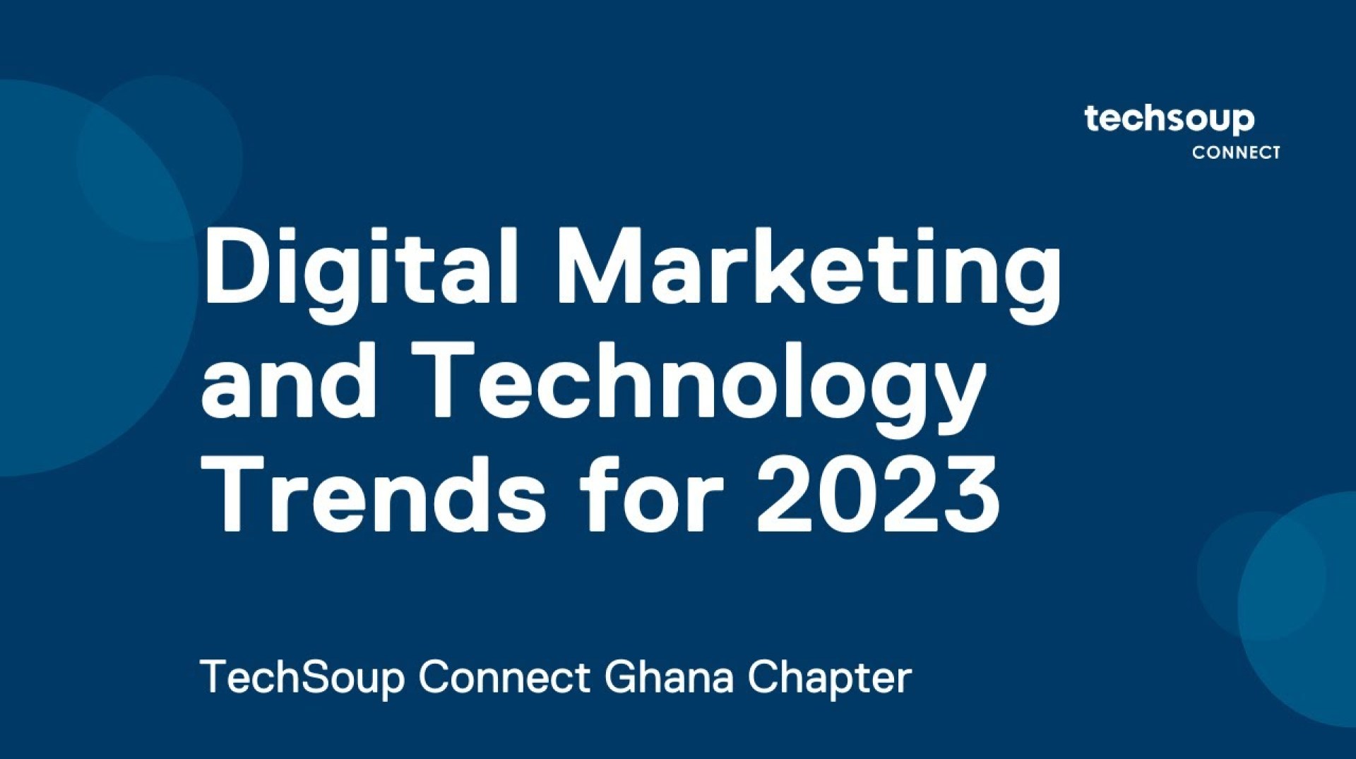 TechSoup Connect Ghana: Digital Marketing and Technology Trends for 2023 TechSoup Connect Ghana: Digital Marketing and Technology Trends for 2023
