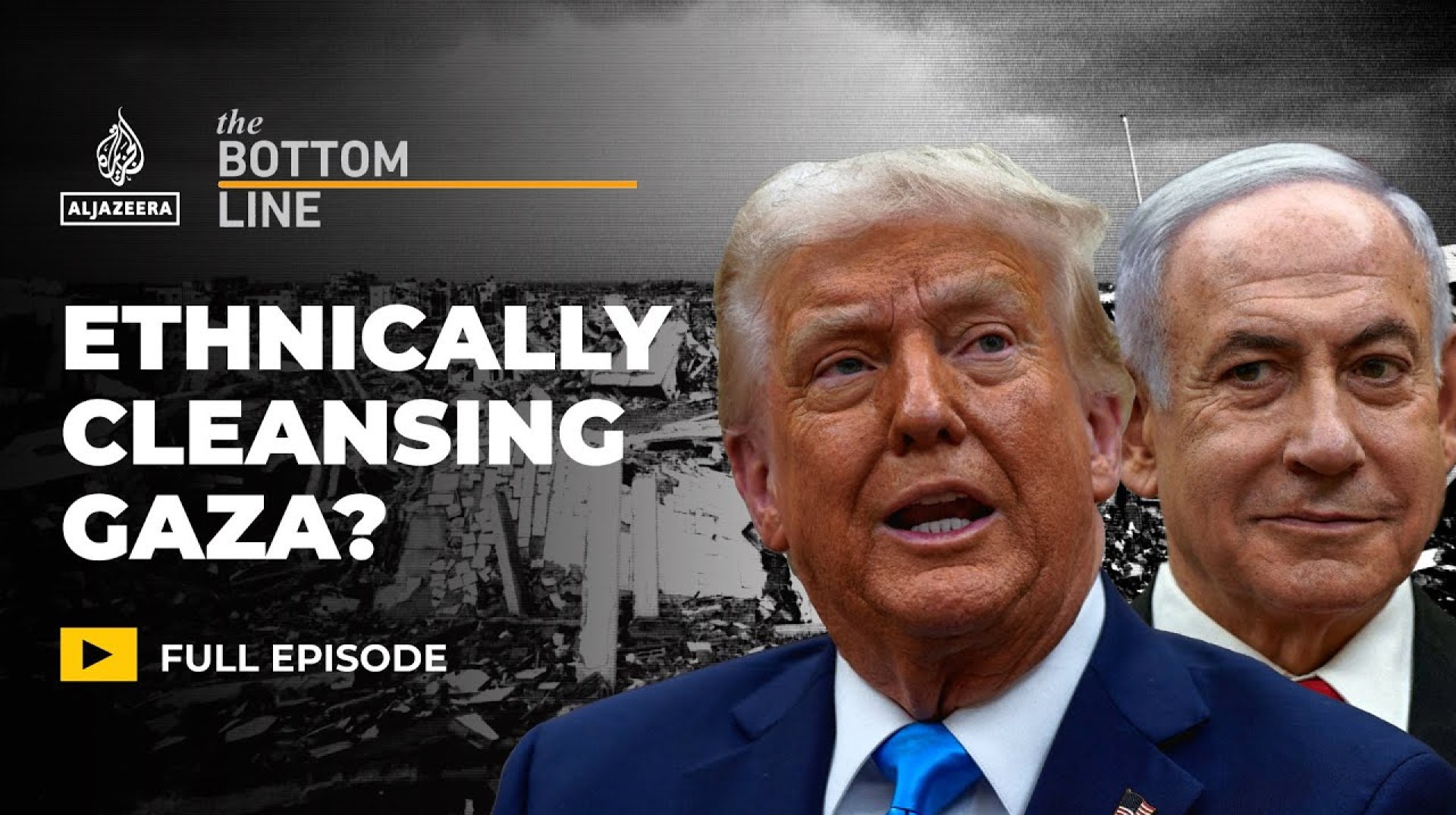Will the US and Israel succeed in ethnic cleansing of Gaza? | The Bottom Line Will the US and Israel succeed in ethnic cleansing of Gaza? | The Bottom Line