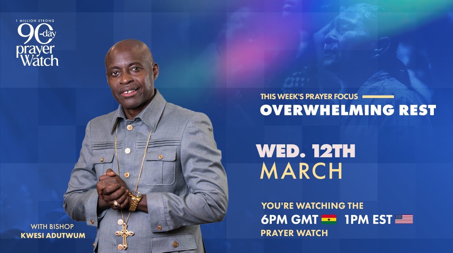 1 MILLION STRONG 90-DAY PRAYER WATCH – BISHOP KWESI ADUTWUM – 6PM GMT WATCH – MAR 12, 2025 1 MILLION STRONG 90-DAY PRAYER WATCH – BISHOP KWESI ADUTWUM – 6PM GMT WATCH – MAR 12, 2025
