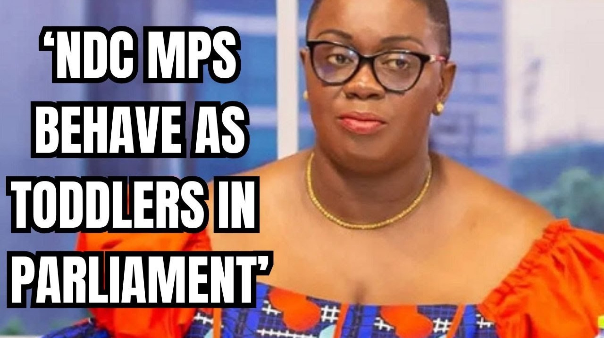 NDC MPS behaved like toddlers in parliament – NPP woman NDC MPS behaved like toddlers in parliament – NPP woman