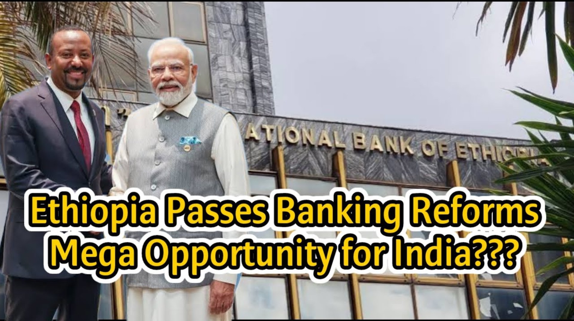 Ethiopia's Banking Revolution 2024: What It Means for India's Economy ??? Ethiopia's Banking Revolution 2024: What It Means for India's Economy ???