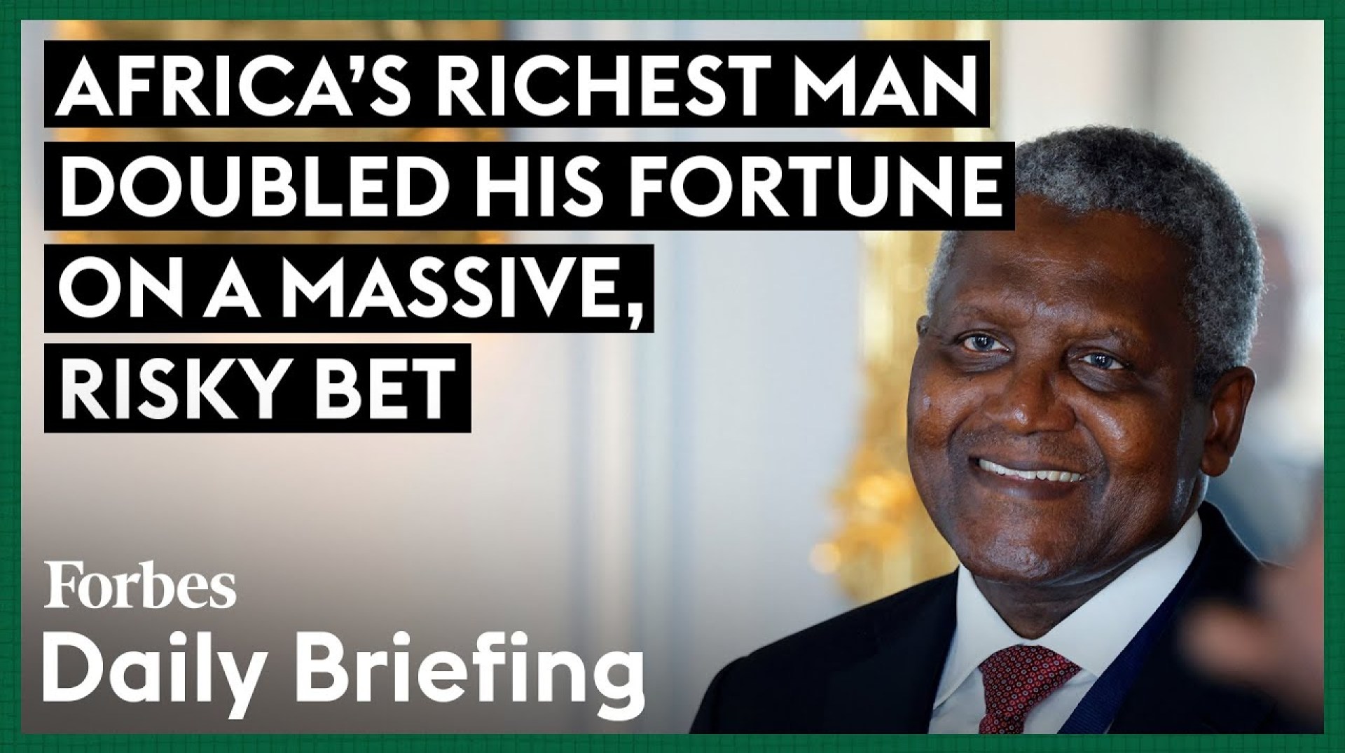 Africa’s Richest Man Doubled His Fortune On A Massive Billion Bet Africa’s Richest Man Doubled His Fortune On A Massive Billion Bet