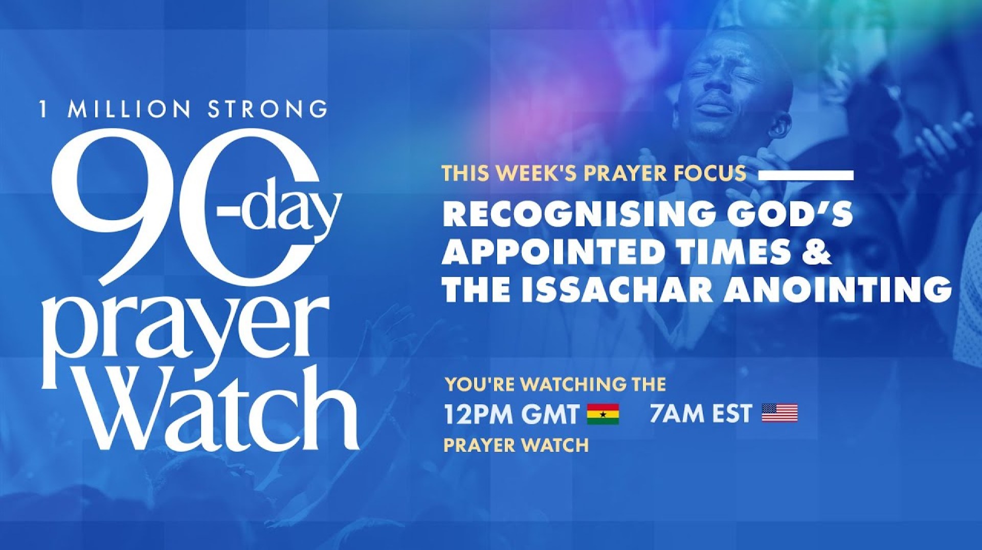 1 MILLION STRONG 90-DAY PRAYER WATCH – REV. PROSPER SARBAH – 12PM GMT WATCH – MAR 12, 2025 1 MILLION STRONG 90-DAY PRAYER WATCH – REV. PROSPER SARBAH – 12PM GMT WATCH – MAR 12, 2025