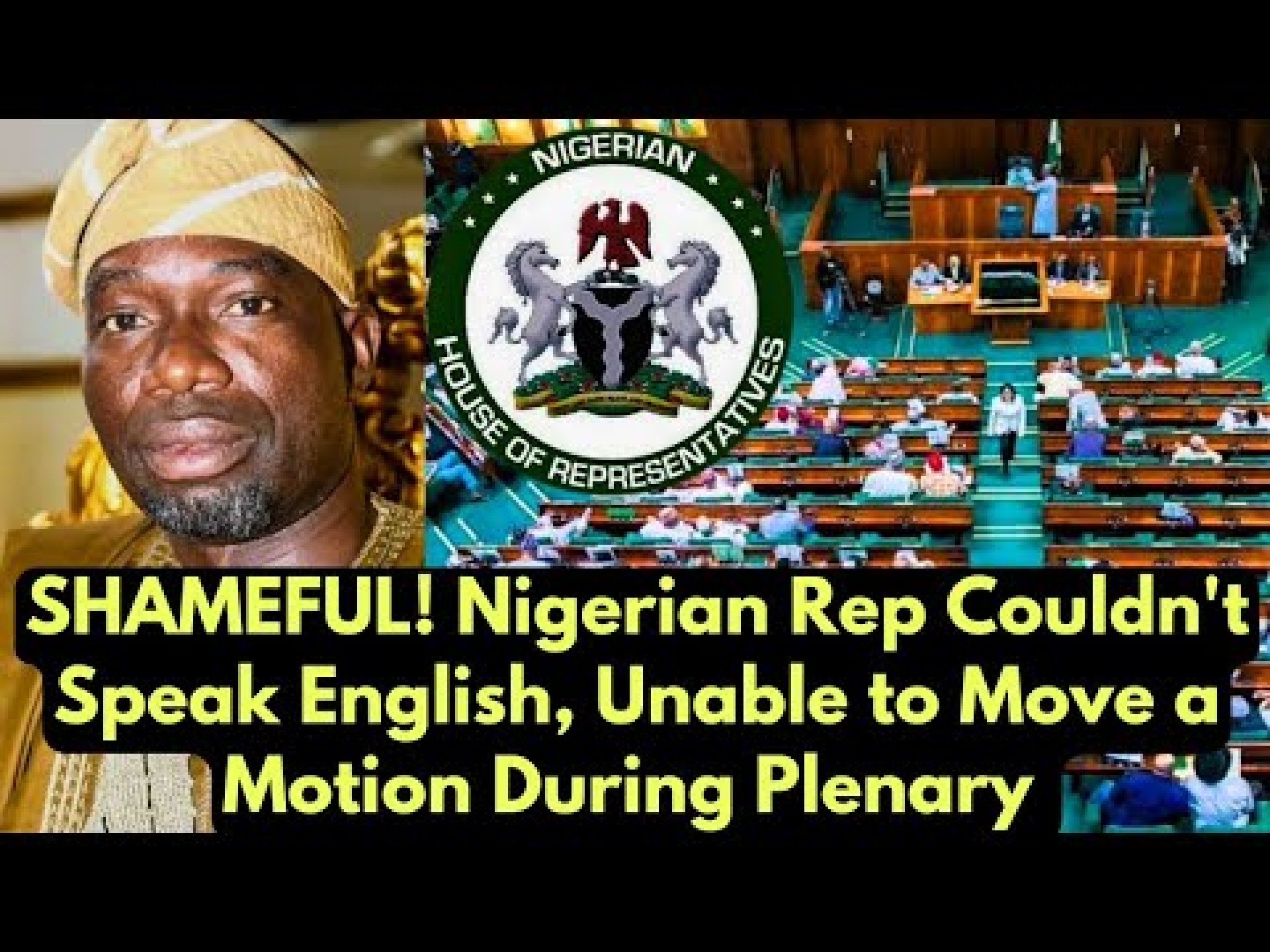 SHAMEFUL! Nigerian Rep Couldn't Speak English, Unable to Move a Motion During Plenary SHAMEFUL! Nigerian Rep Couldn't Speak English, Unable to Move a Motion During Plenary