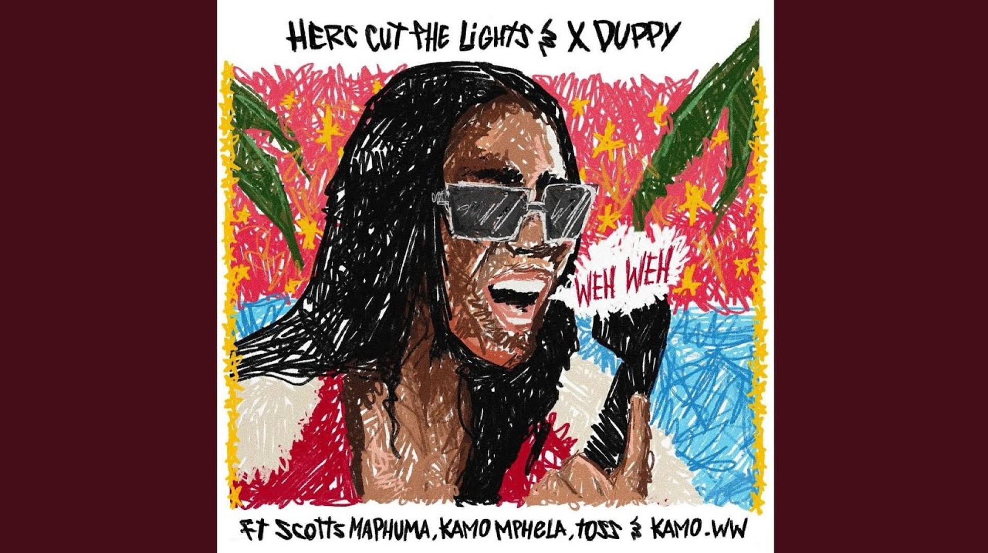 Herc Cut The Lights & Xduppy – Weh Weh feat. Scotts Maphuma, Kamo Mphela, TOSS & Kamo_ww Herc Cut The Lights & Xduppy – Weh Weh feat. Scotts Maphuma, Kamo Mphela, TOSS & Kamo_ww