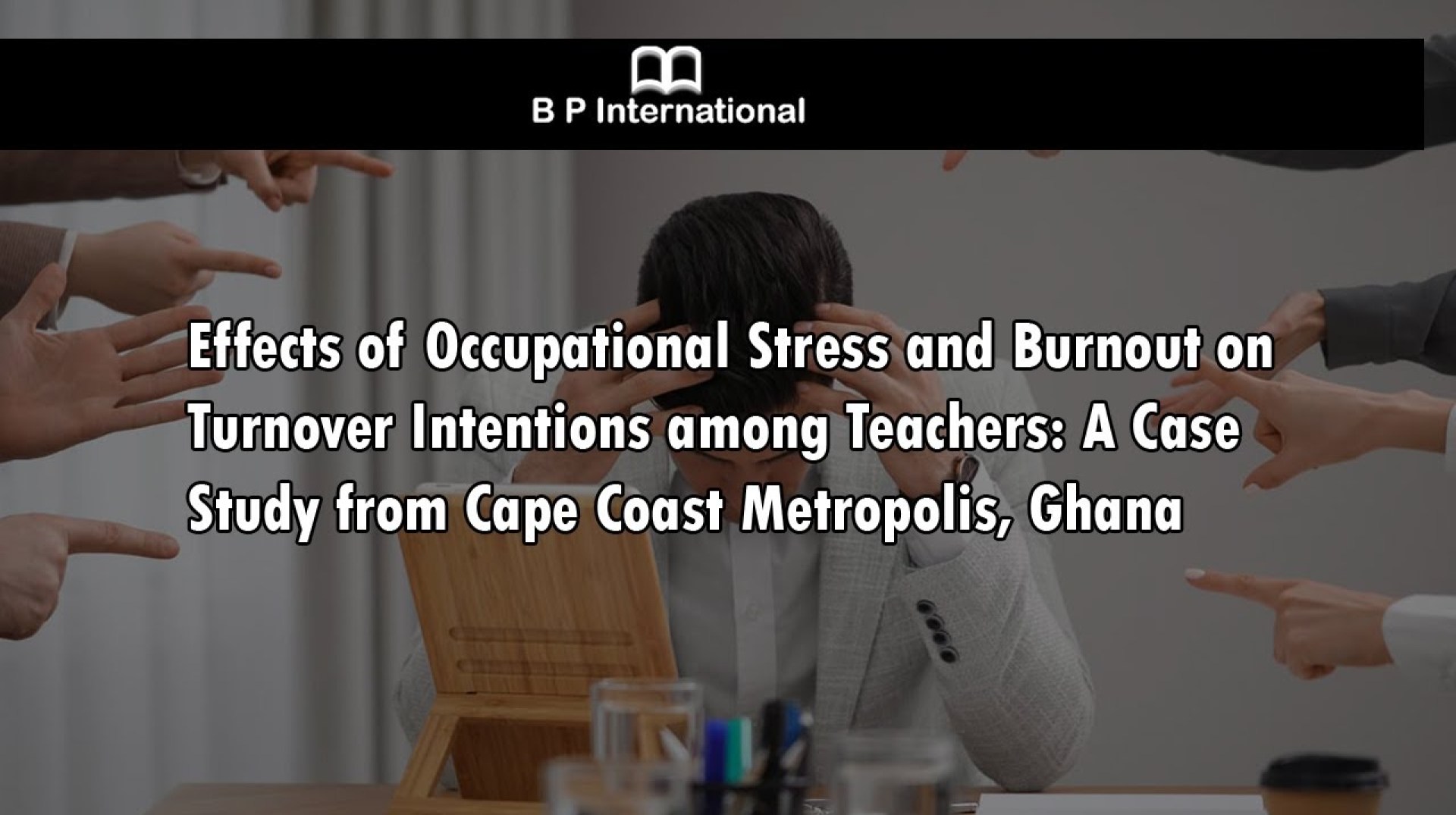 Effects of Occupational Stress and Burnout on Turnover Intentions among Teachers: A Case Study Effects of Occupational Stress and Burnout on Turnover Intentions among Teachers: A Case Study