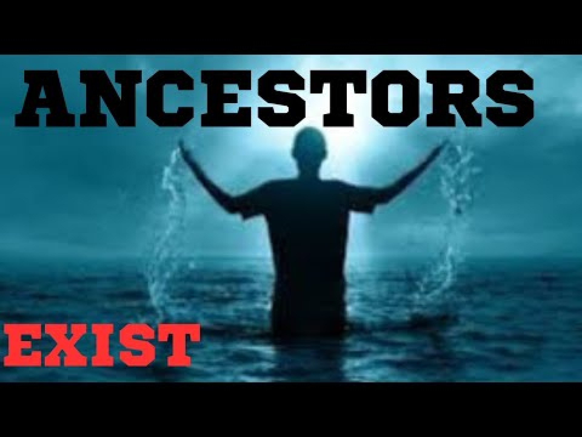 DO ANCESTORS EXIST: P2 DO ANCESTORS EXIST: P2
