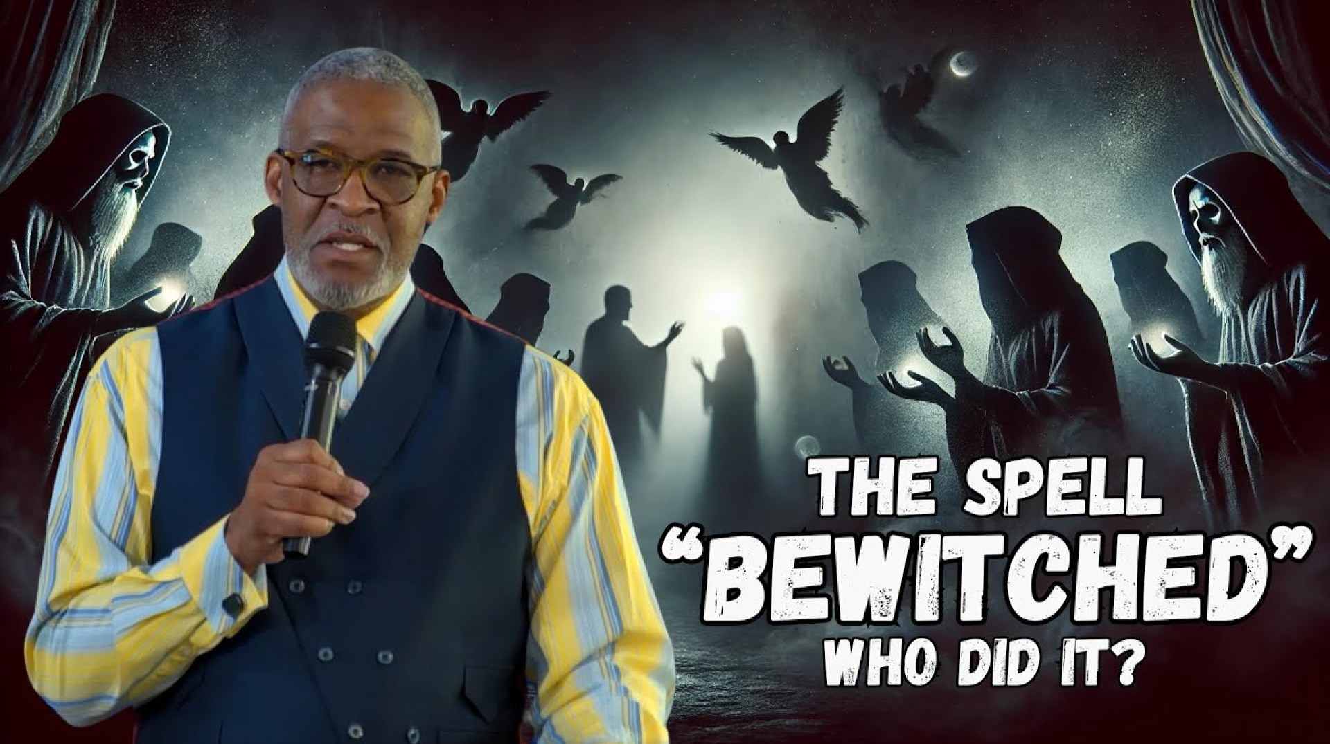 “The Spell Bewitched, Who Did It” | Pastor Anthony Mincey “The Spell Bewitched, Who Did It” | Pastor Anthony Mincey
