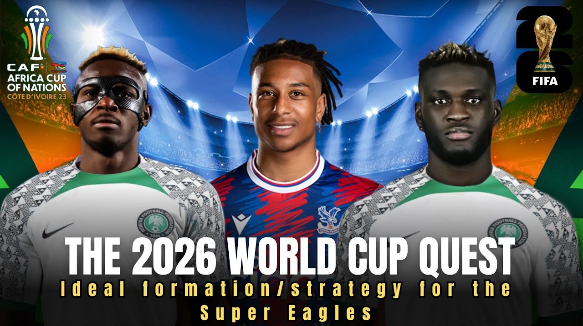 How does Nigeria get to the World Cup in 2026 and make a statement? Ideal team formation & strategy How does Nigeria get to the World Cup in 2026 and make a statement? Ideal team formation & strategy
