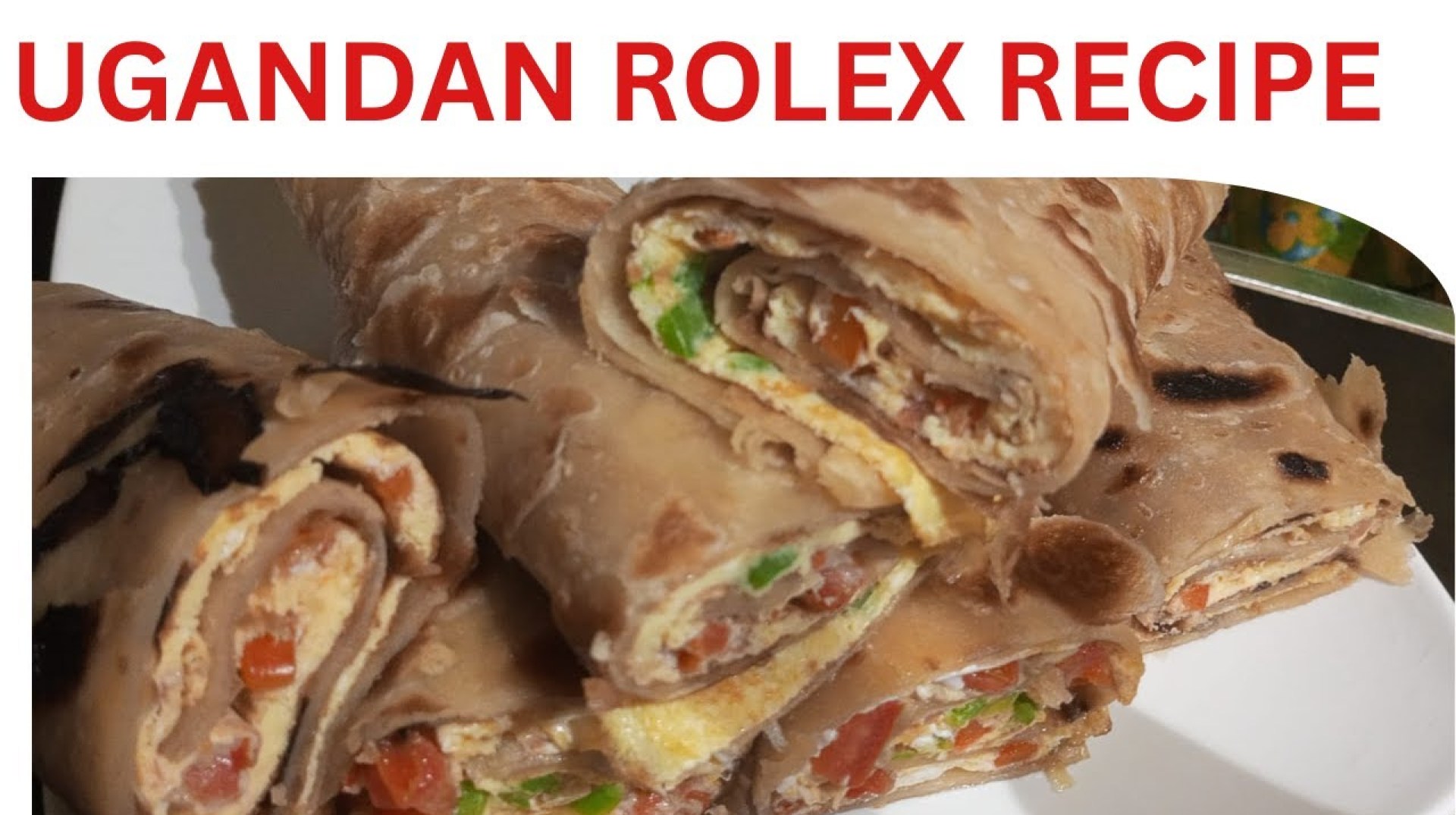 The Legendary Ugandan Rolex Recipe// Evening Snack// Easy African Tasty Recipe The Legendary Ugandan Rolex Recipe// Evening Snack// Easy African Tasty Recipe