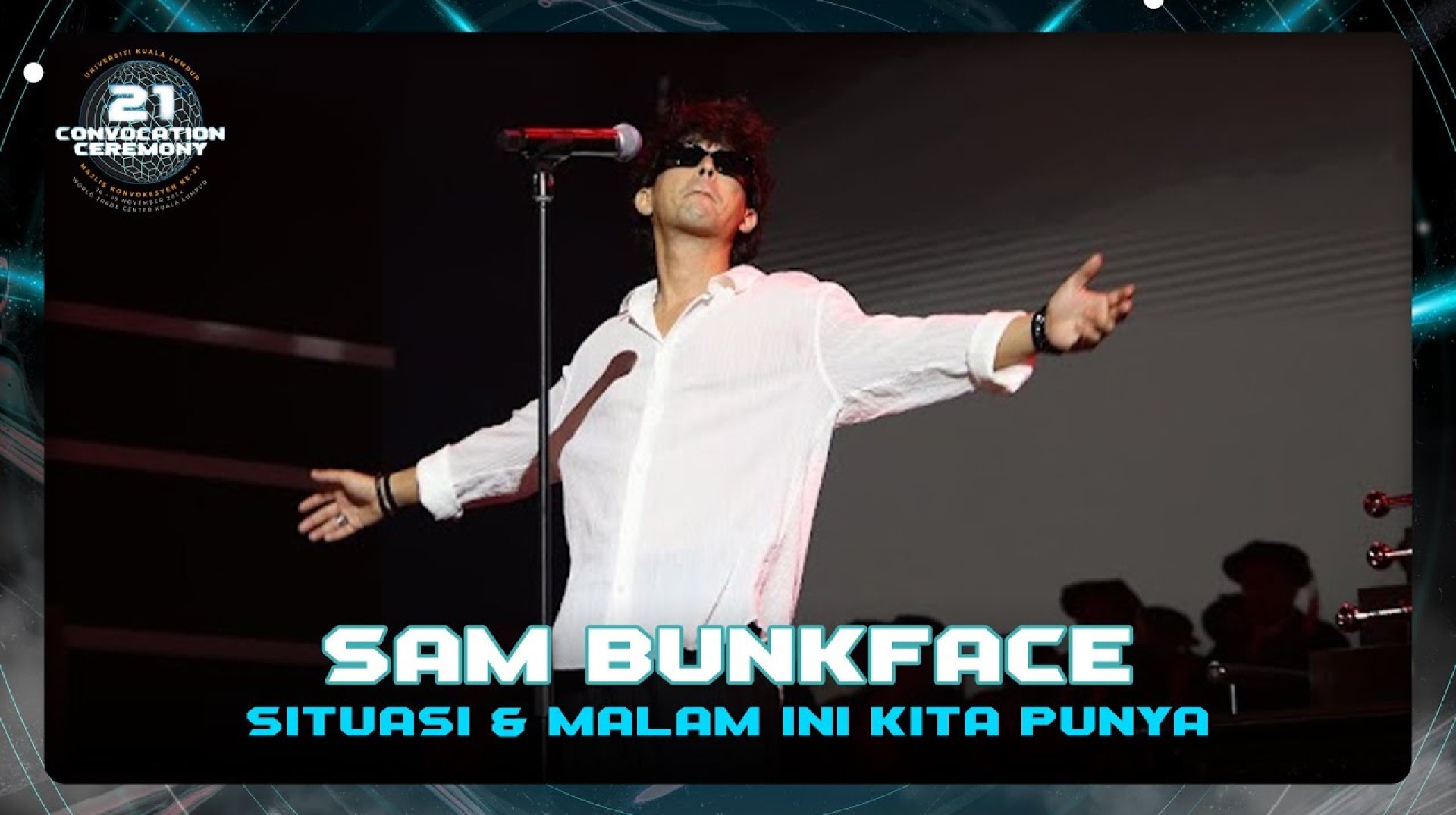 Sam Bunkface – Situasi & Malam Ini Kita Punya (UniKL 21st Convo – Sesi 7) Sam Bunkface – Situasi & Malam Ini Kita Punya (UniKL 21st Convo – Sesi 7)
