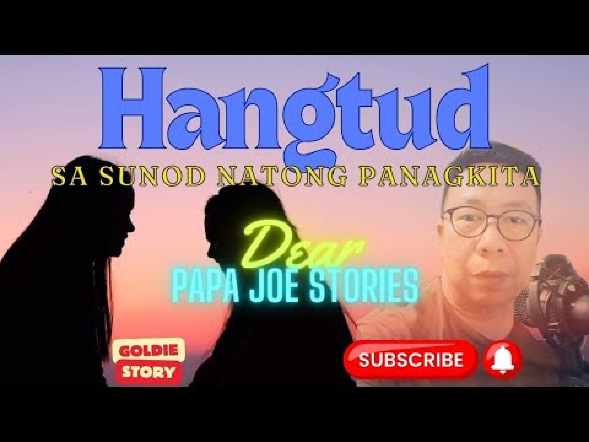 HANGTUD SA SUNOD NGA PANAGKITA I GOLDIE STORY | DEAR PAPA JOE STORIES HANGTUD SA SUNOD NGA PANAGKITA I GOLDIE STORY | DEAR PAPA JOE STORIES