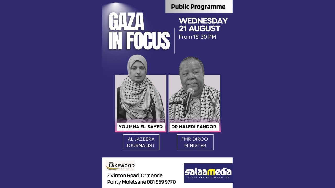 GAZA IN FOCUS: Event featuring Gaza Journalist Youmna El Sayed & Former Minister Naledi Pandor. GAZA IN FOCUS: Event featuring Gaza Journalist Youmna El Sayed & Former Minister Naledi Pandor.