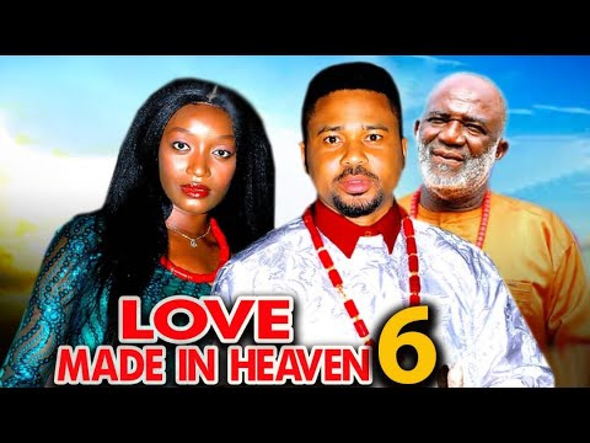 LOVE MADE IN HEAVEN S 6 (New Movie) 2025 Latest New Nollywood Movie Mike Godson, Adaeze Eluka LOVE MADE IN HEAVEN S 6 (New Movie) 2025 Latest New Nollywood Movie Mike Godson, Adaeze Eluka