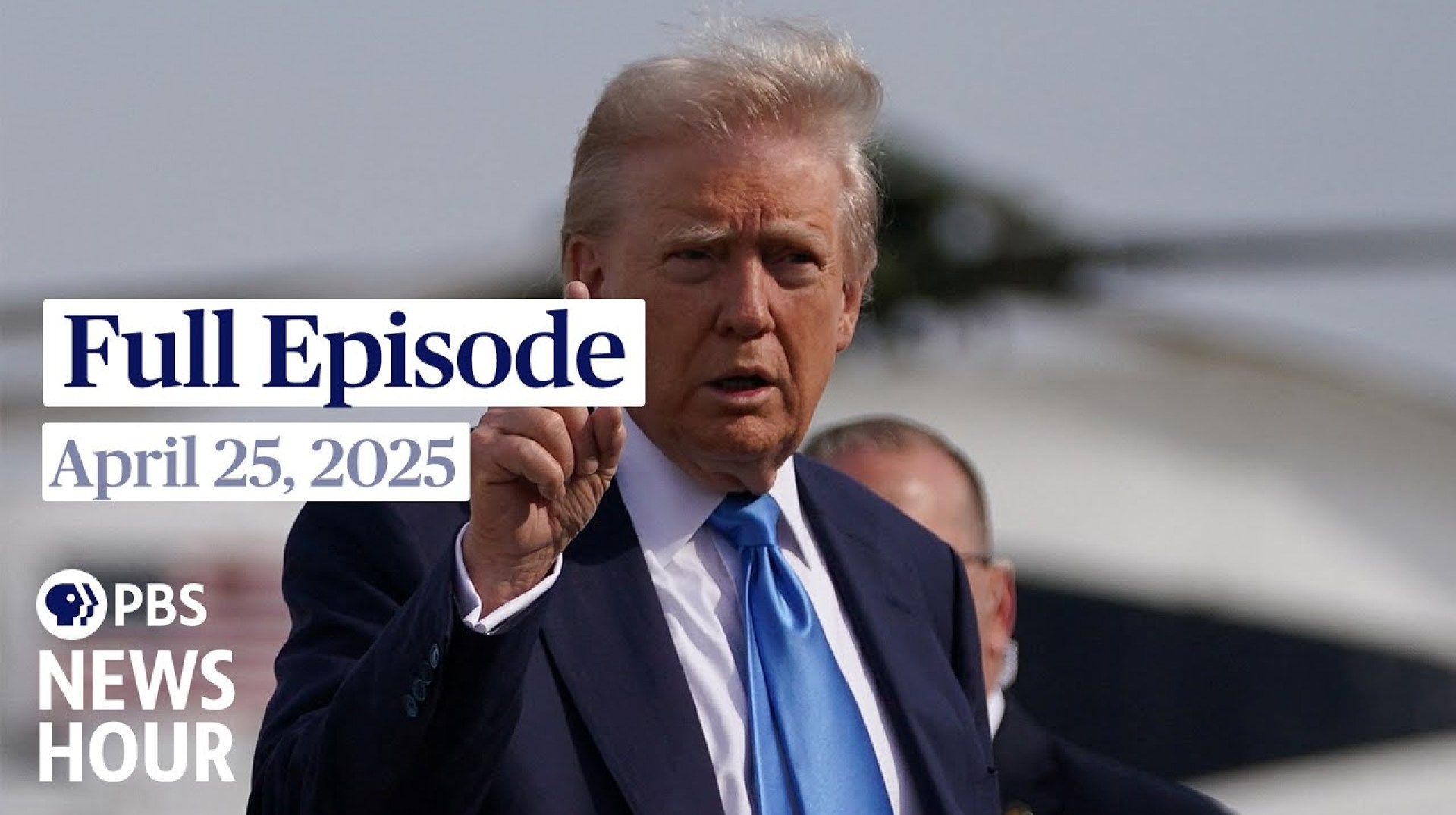 PBS News Hour full episode, April 25, 2025 PBS News Hour full episode, April 25, 2025