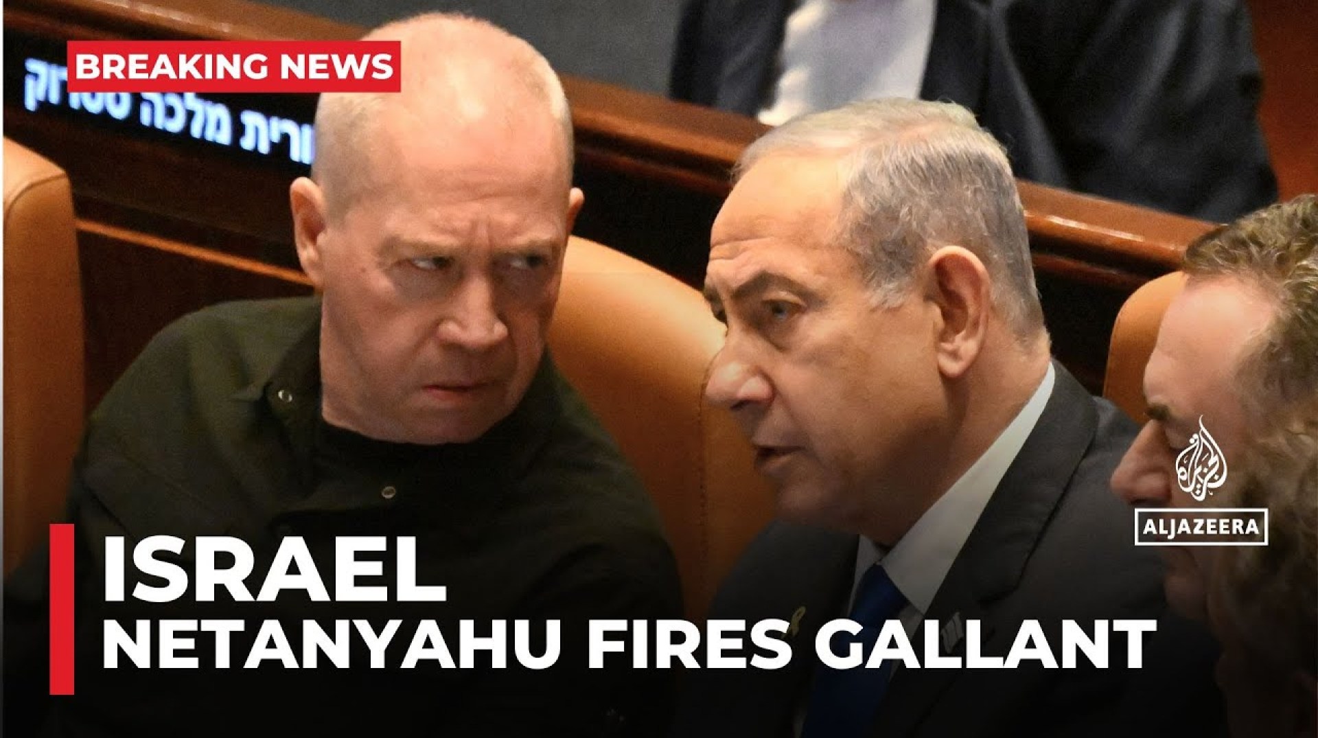 Netanyahu fires Israeli Defence Minister Yoav Gallant Netanyahu fires Israeli Defence Minister Yoav Gallant