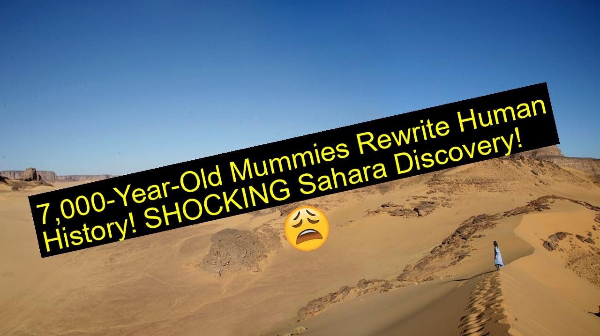 7,000-Year-Old Mummies Rewrite Human History! SHOCKING Sahara Discovery! 7,000-Year-Old Mummies Rewrite Human History! SHOCKING Sahara Discovery!