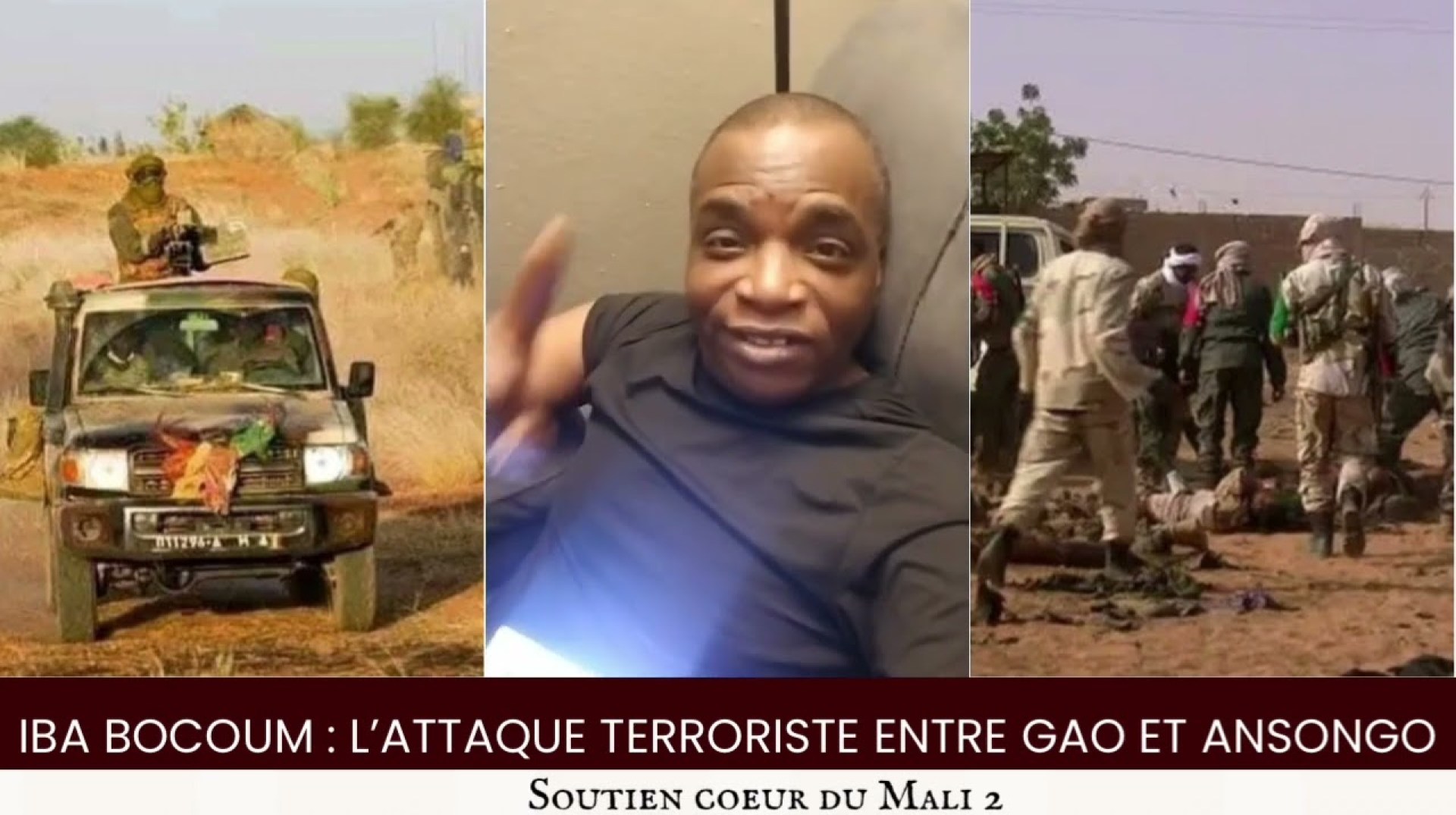 Iba Bocoum : Affaire de L’attaque Terroriste entre Gao et Ansongo ! Iba Bocoum : Affaire de L’attaque Terroriste entre Gao et Ansongo !