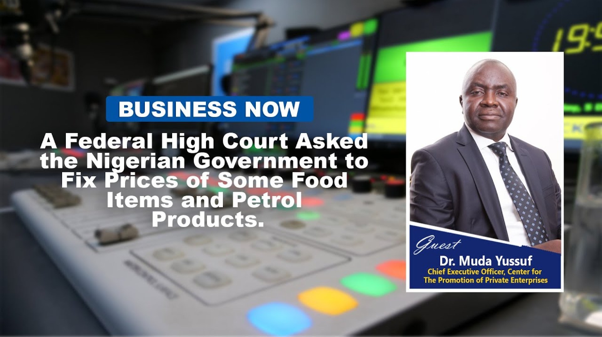 Business Now: Court Asked Nigerian Government to Fix Prices of Some Food Items and Petrol Products Business Now: Court Asked Nigerian Government to Fix Prices of Some Food Items and Petrol Products