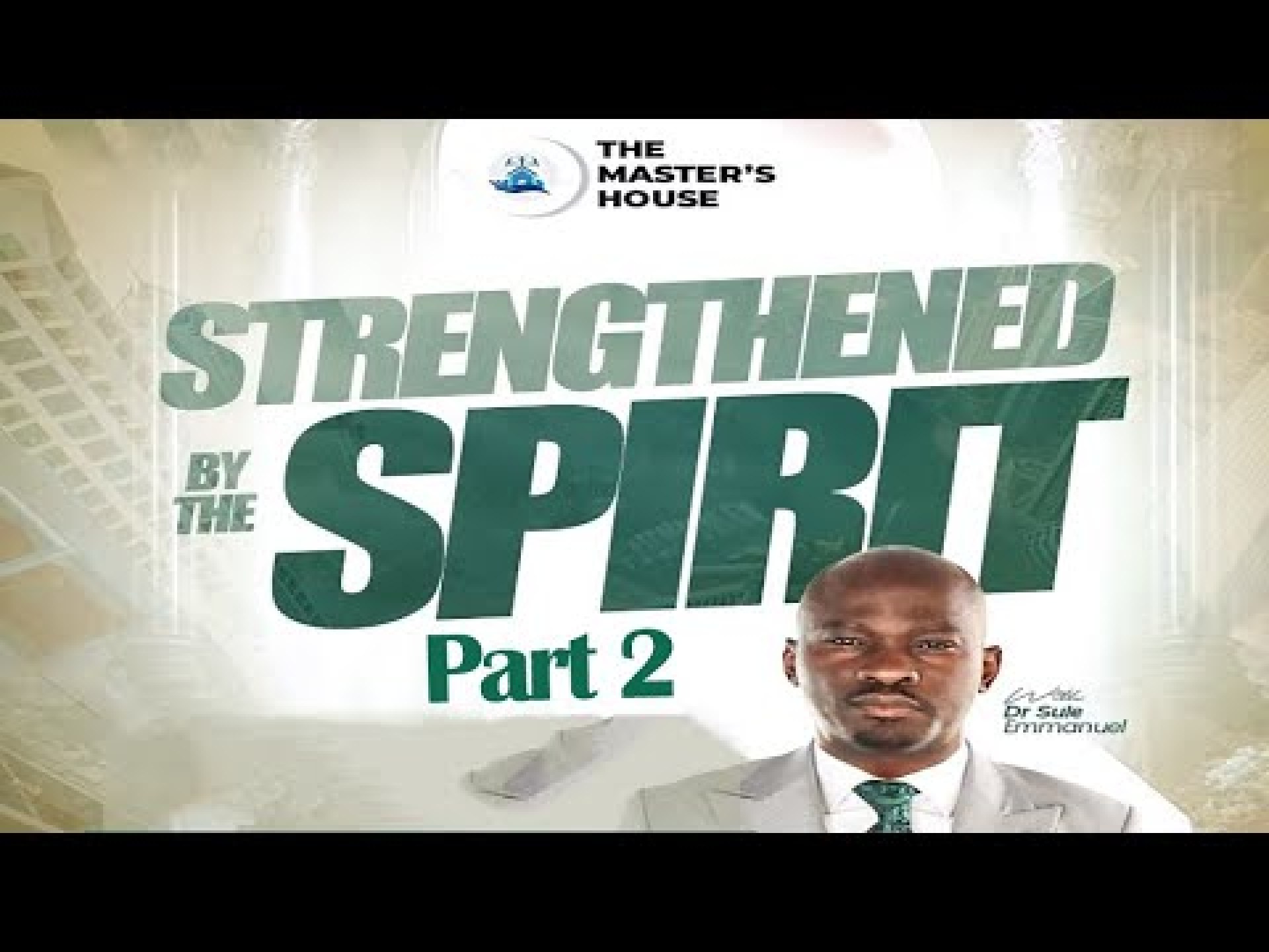 Strengthened By The Spirit (Part 2) | Dr Sule Emmanuel Strengthened By The Spirit (Part 2) | Dr Sule Emmanuel