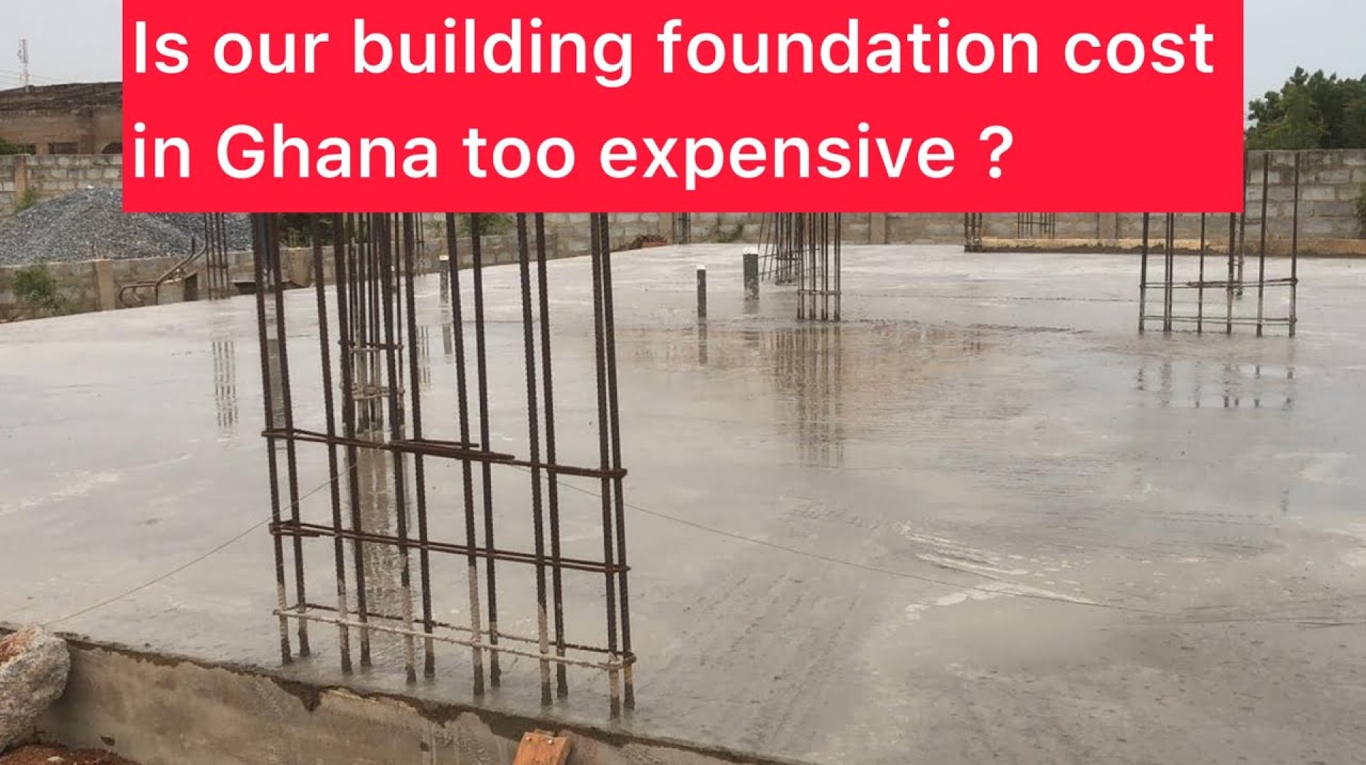 Building in Ghana – Cost Breakdown Foundation & Floor Slab Casting Building in Ghana – Cost Breakdown Foundation & Floor Slab Casting