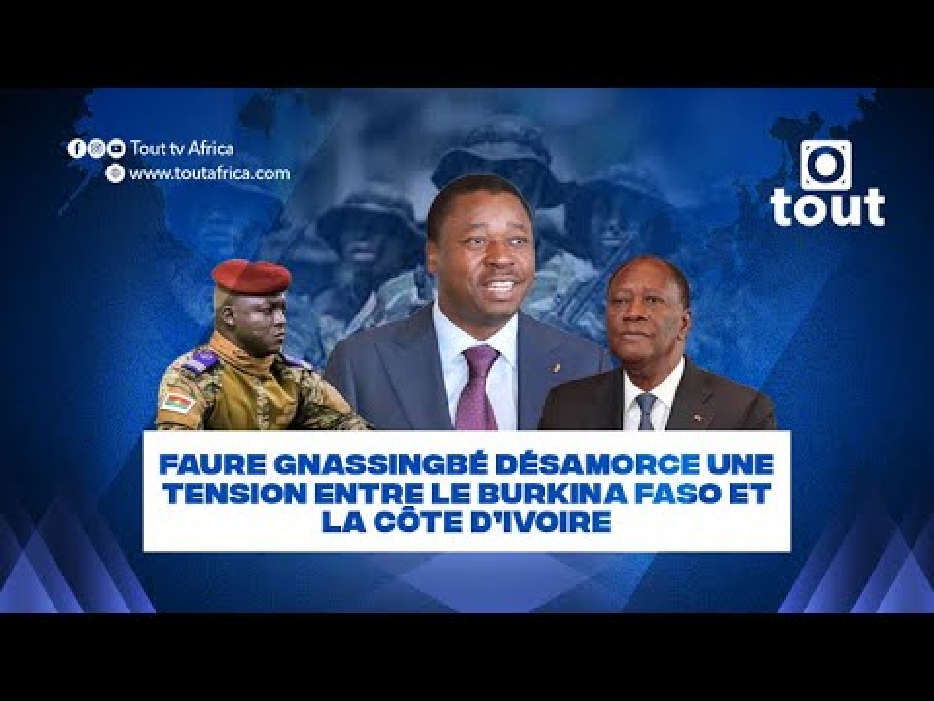 Faure Gnassingbé désamorce une tension entre le Burkina Faso et la Côte d’Ivoire Faure Gnassingbé désamorce une tension entre le Burkina Faso et la Côte d’Ivoire