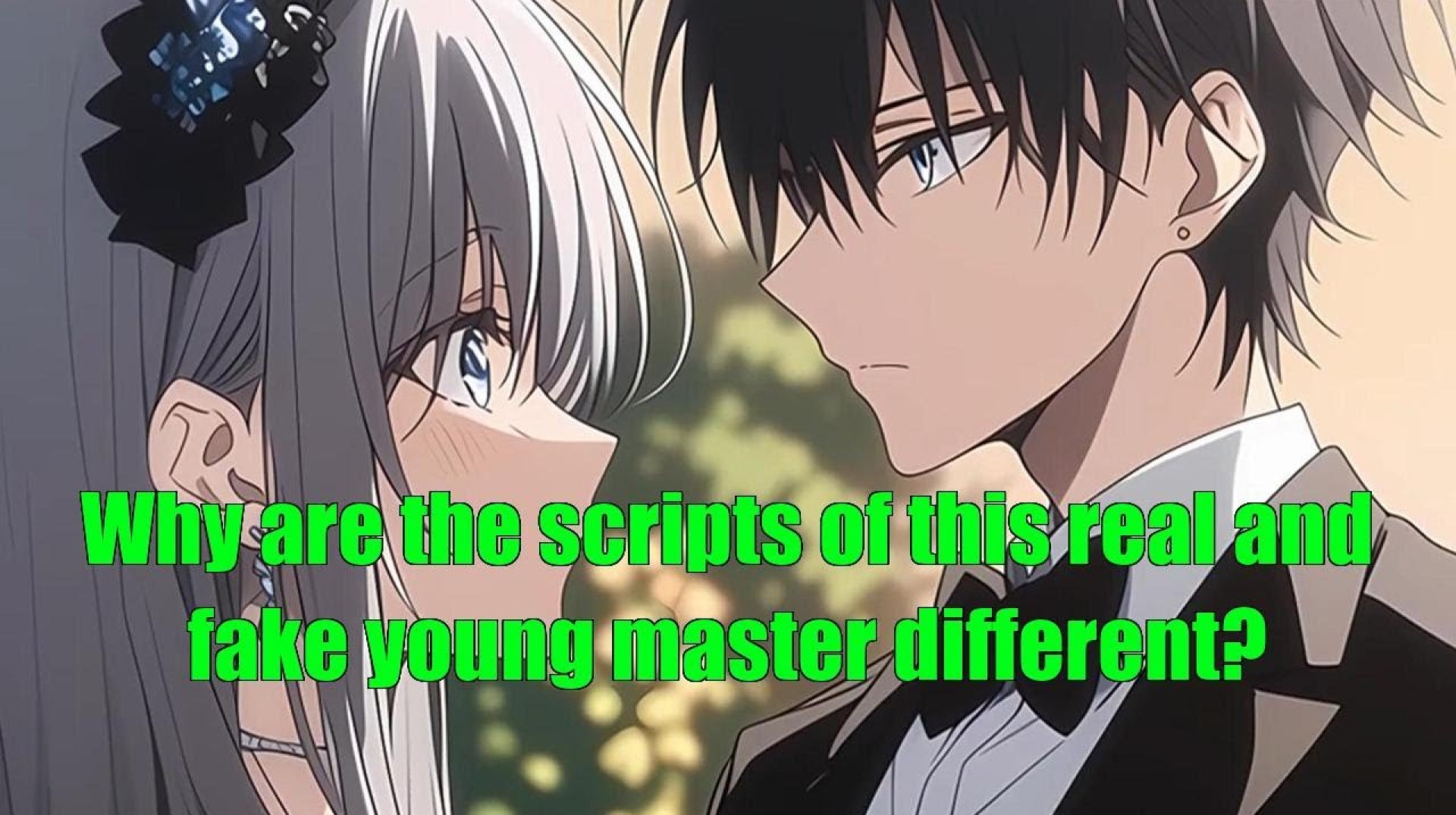 Why are the scripts of this real and fake young master different? Why are the scripts of this real and fake young master different?