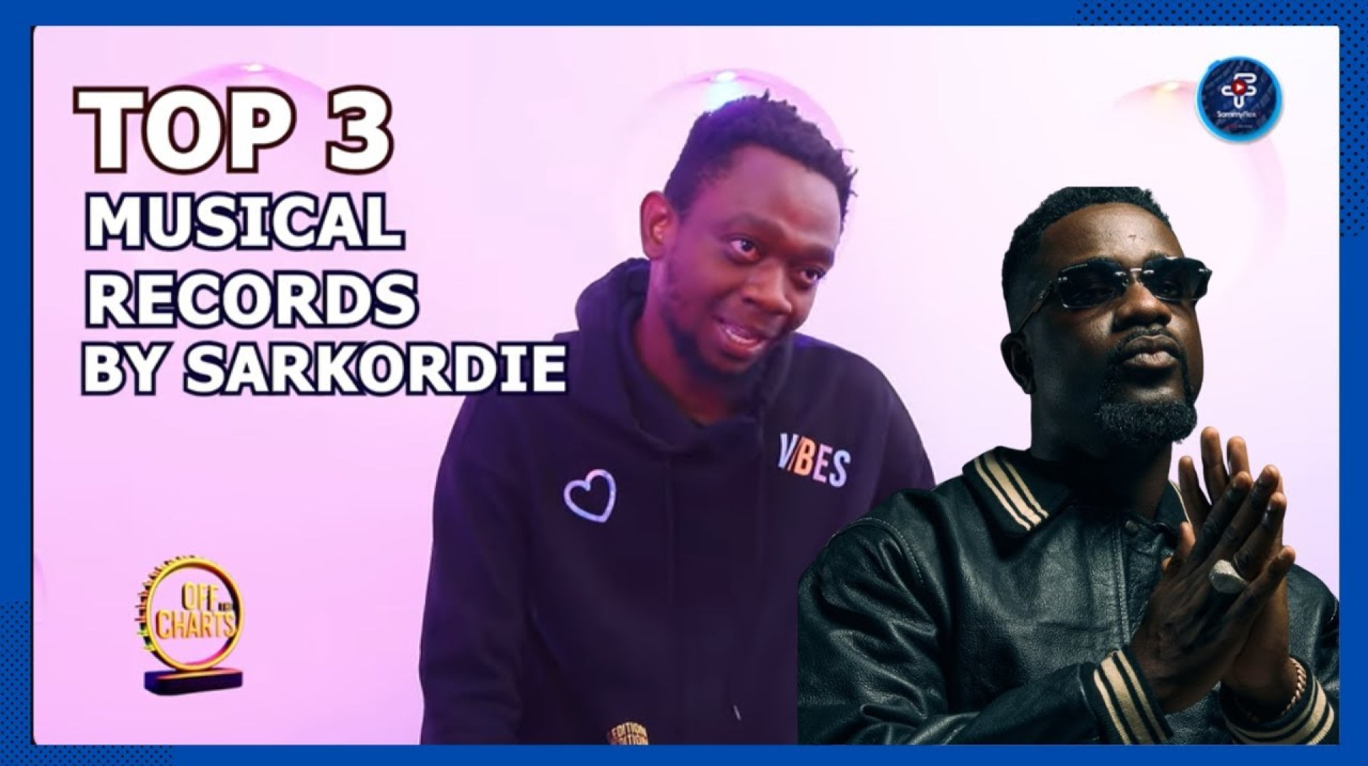 OFF THE CHARTS- Top 3 Musical Records by Sarkodie OFF THE CHARTS- Top 3 Musical Records by Sarkodie