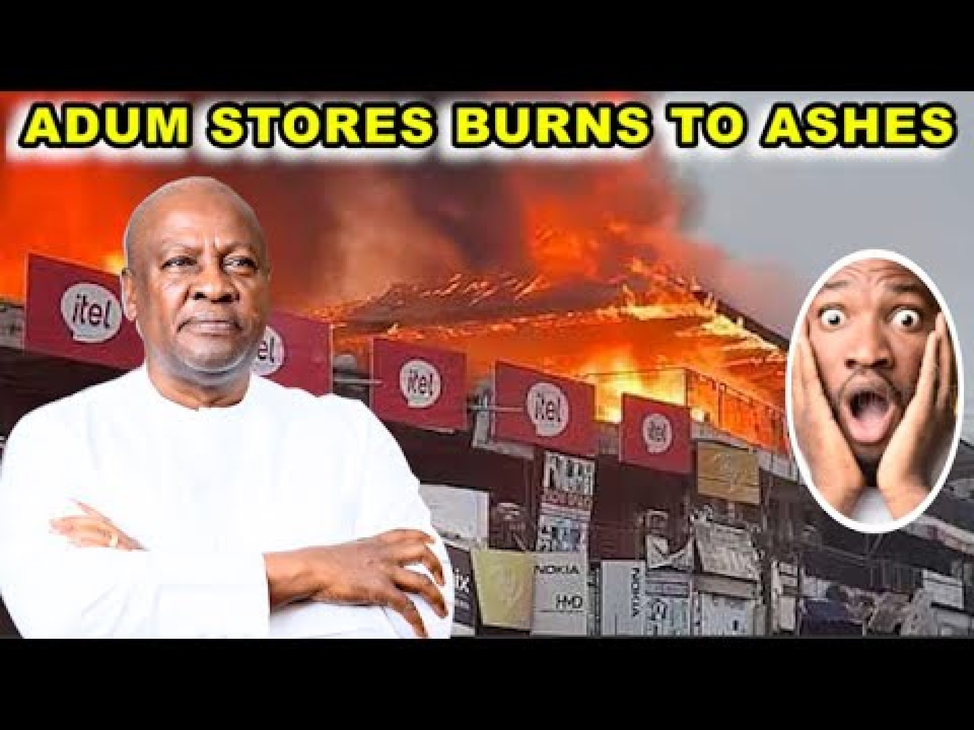 Mahama's Emotional Response to the Adum Stores Fire Tragedy in Kumasi Mahama's Emotional Response to the Adum Stores Fire Tragedy in Kumasi