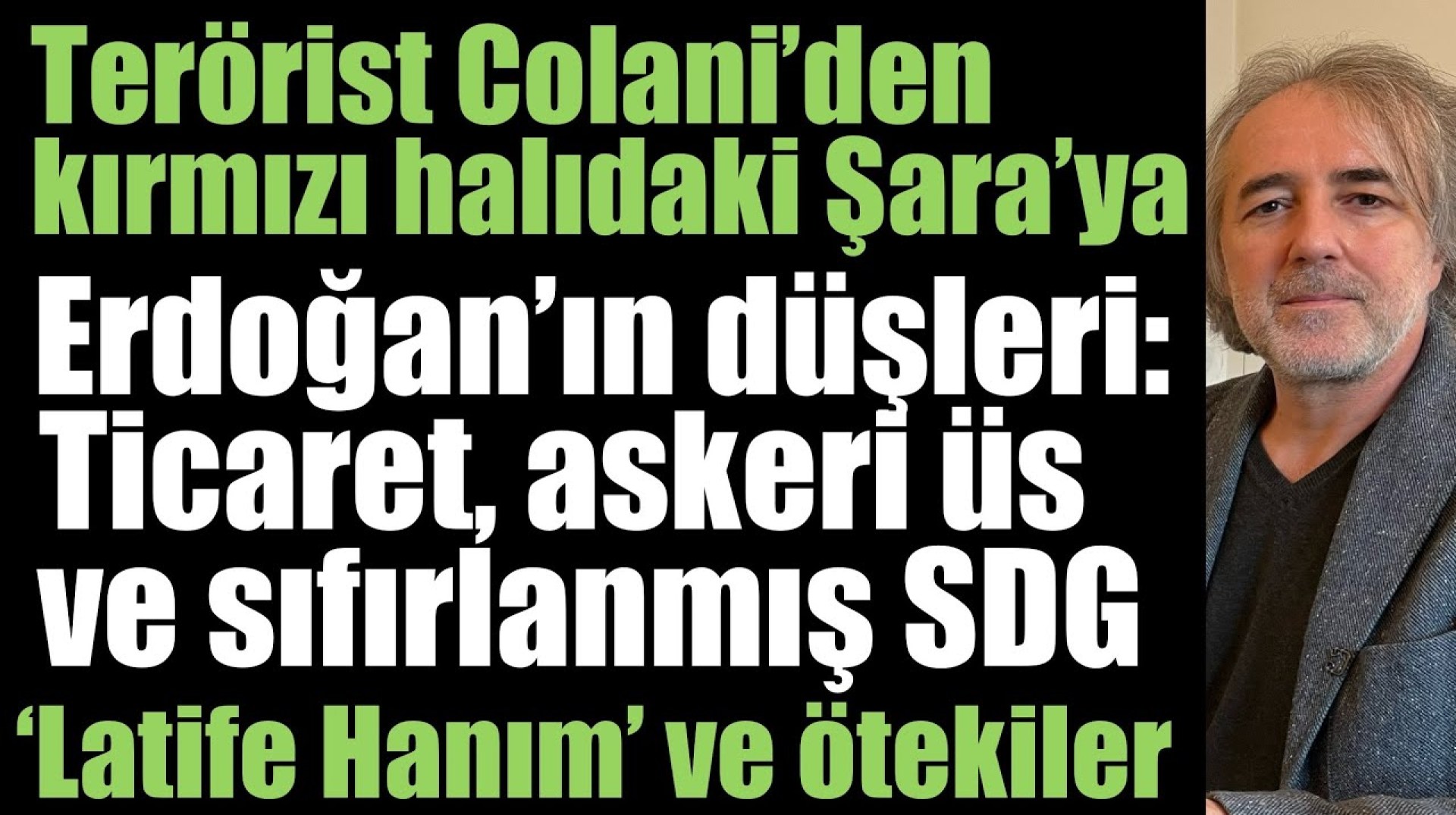 Terörist Colani’den kırmızı halıdaki Şara’ya. Latife Hanım ve ötekiler. RTE’nin düşleri: Ticaret, üs Terörist Colani’den kırmızı halıdaki Şara’ya. Latife Hanım ve ötekiler. RTE’nin düşleri: Ticaret, üs
