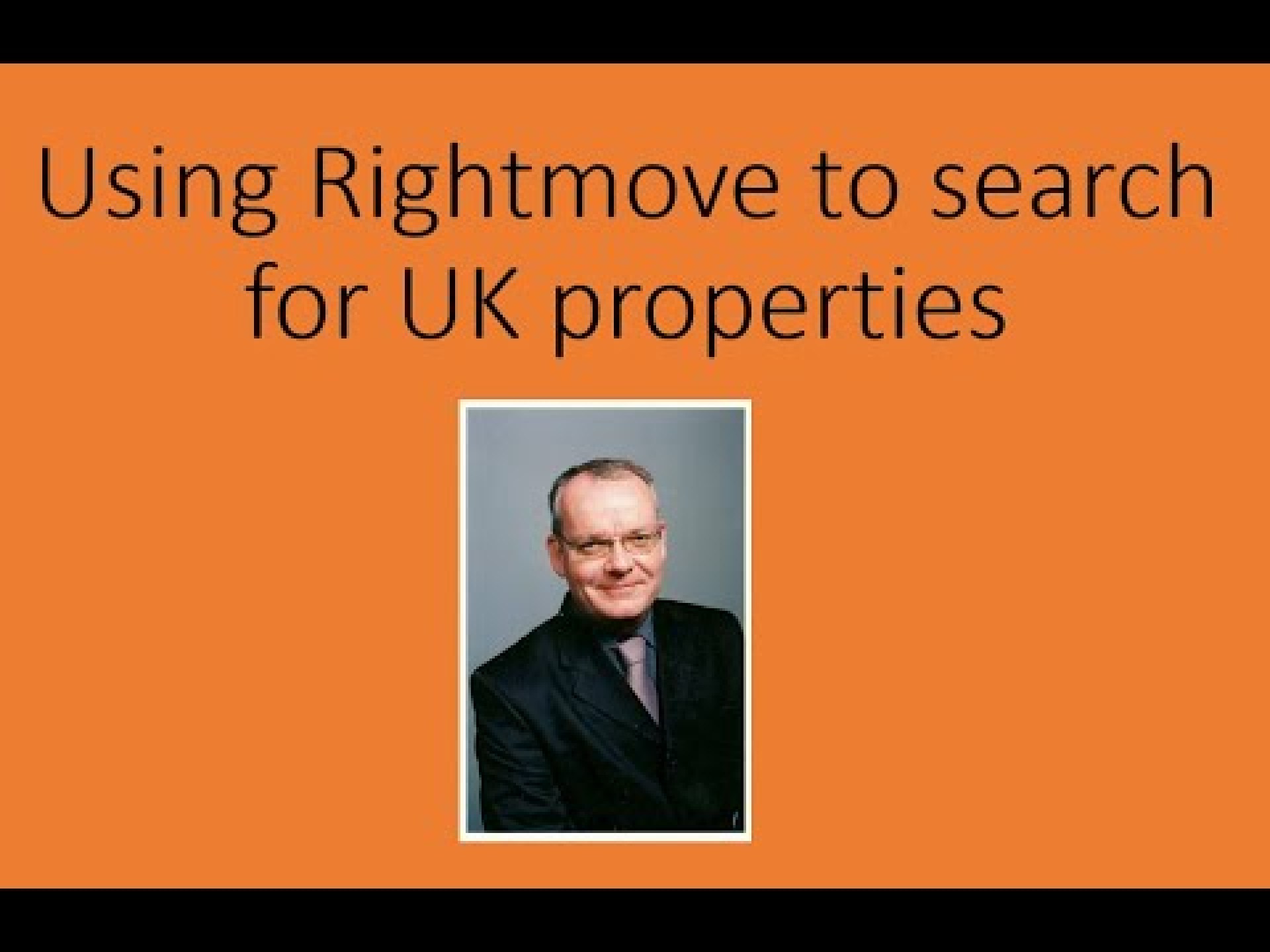 Searching for UK properties using Right Move Searching for UK properties using Right Move