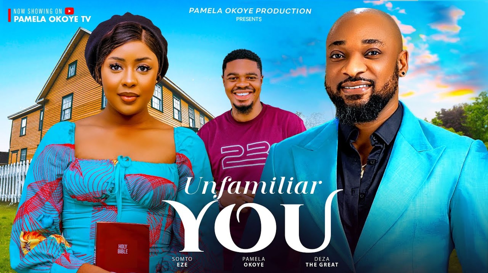 UNFAMILIAR YOU – DEZA THE GREAT, PAMELA OKOYE, SOMTO EZE UNFAMILIAR YOU – DEZA THE GREAT, PAMELA OKOYE, SOMTO EZE