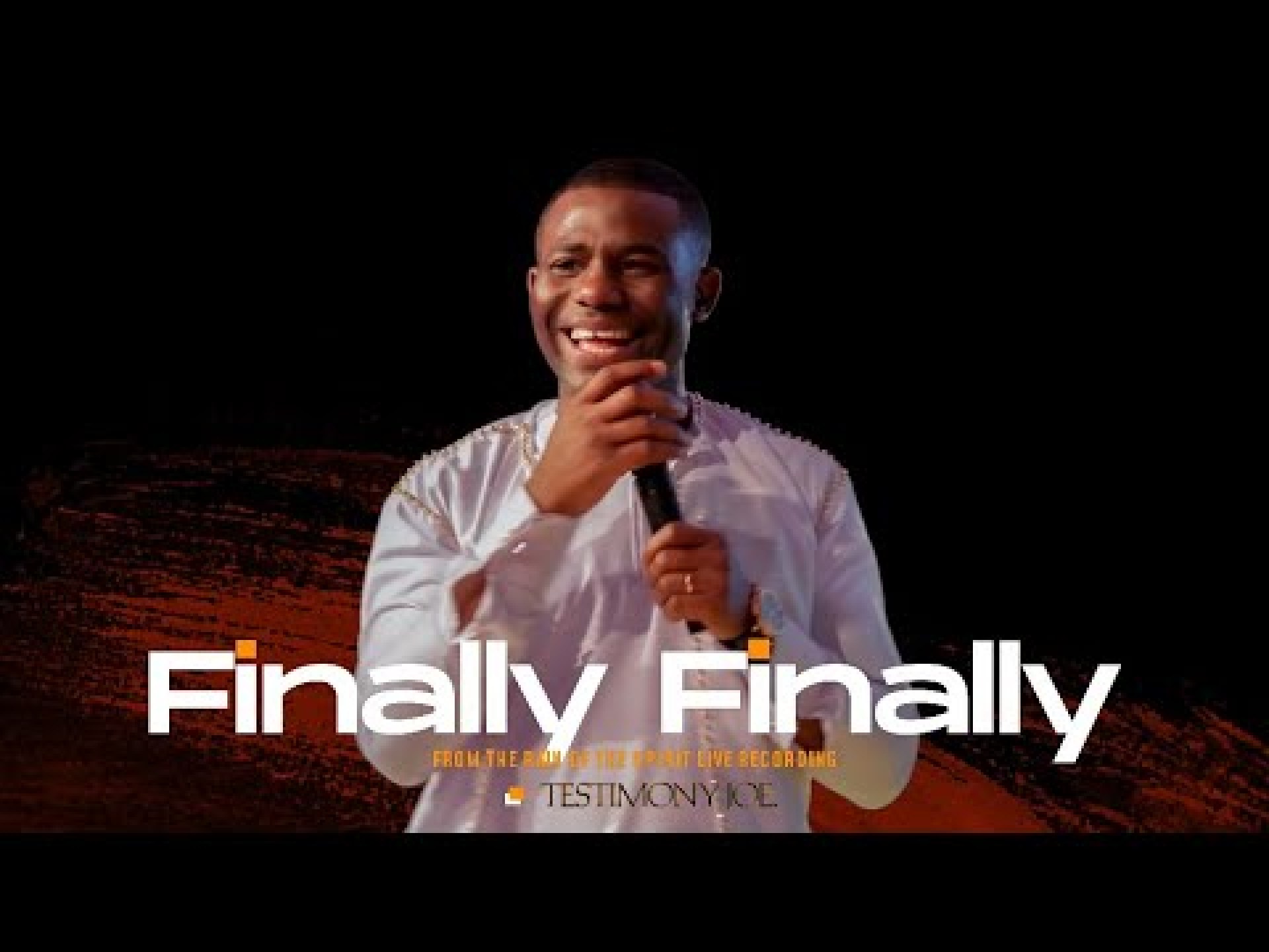 FINALLY FINALLY OFFICIAL LIVE RECORDING VIDEO – TESTIMONY JOE FINALLY FINALLY OFFICIAL LIVE RECORDING VIDEO – TESTIMONY JOE